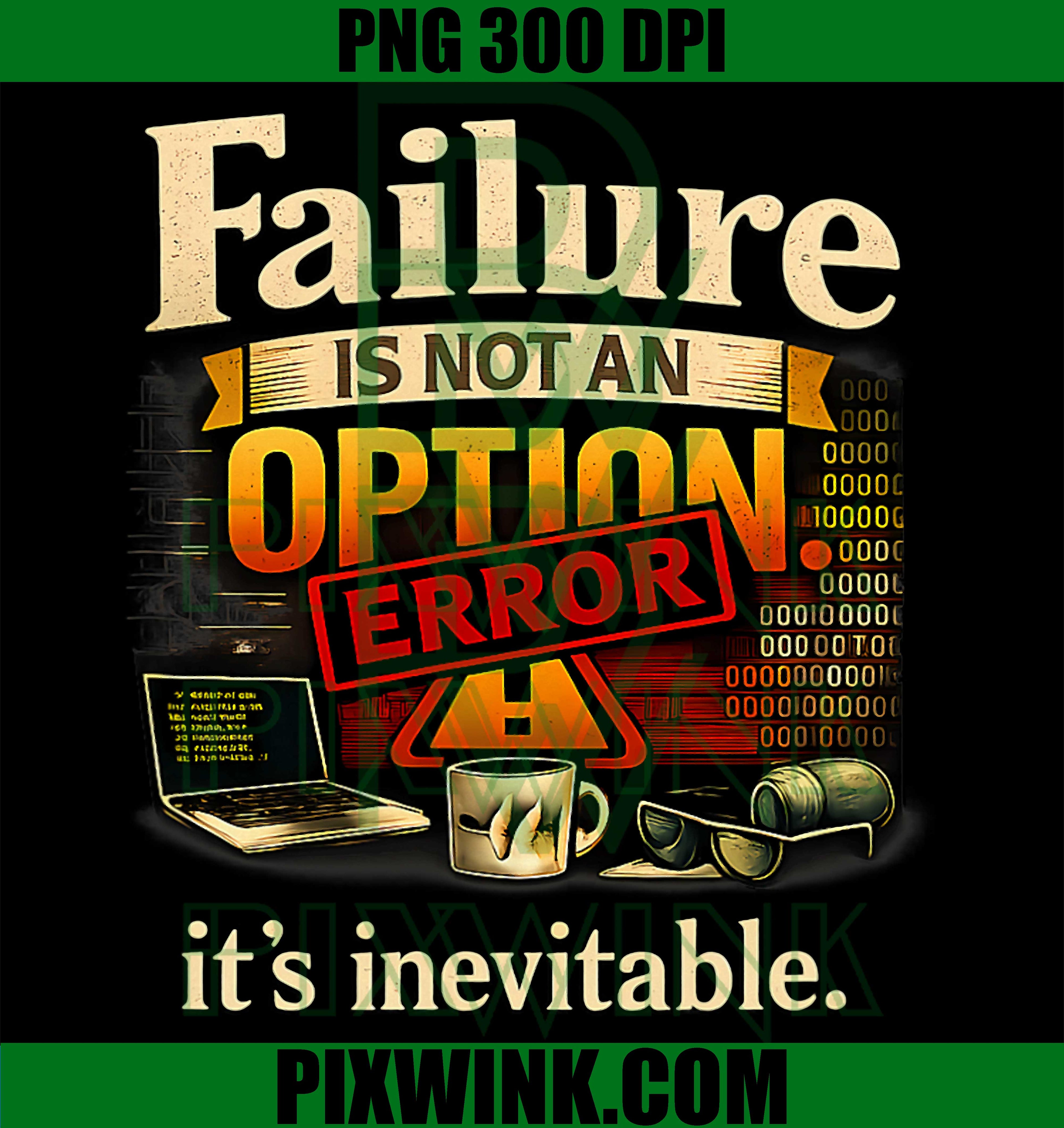 Failure is Inevitable PNG, Programmer Humor PNG, Coding Sarcastic PNG