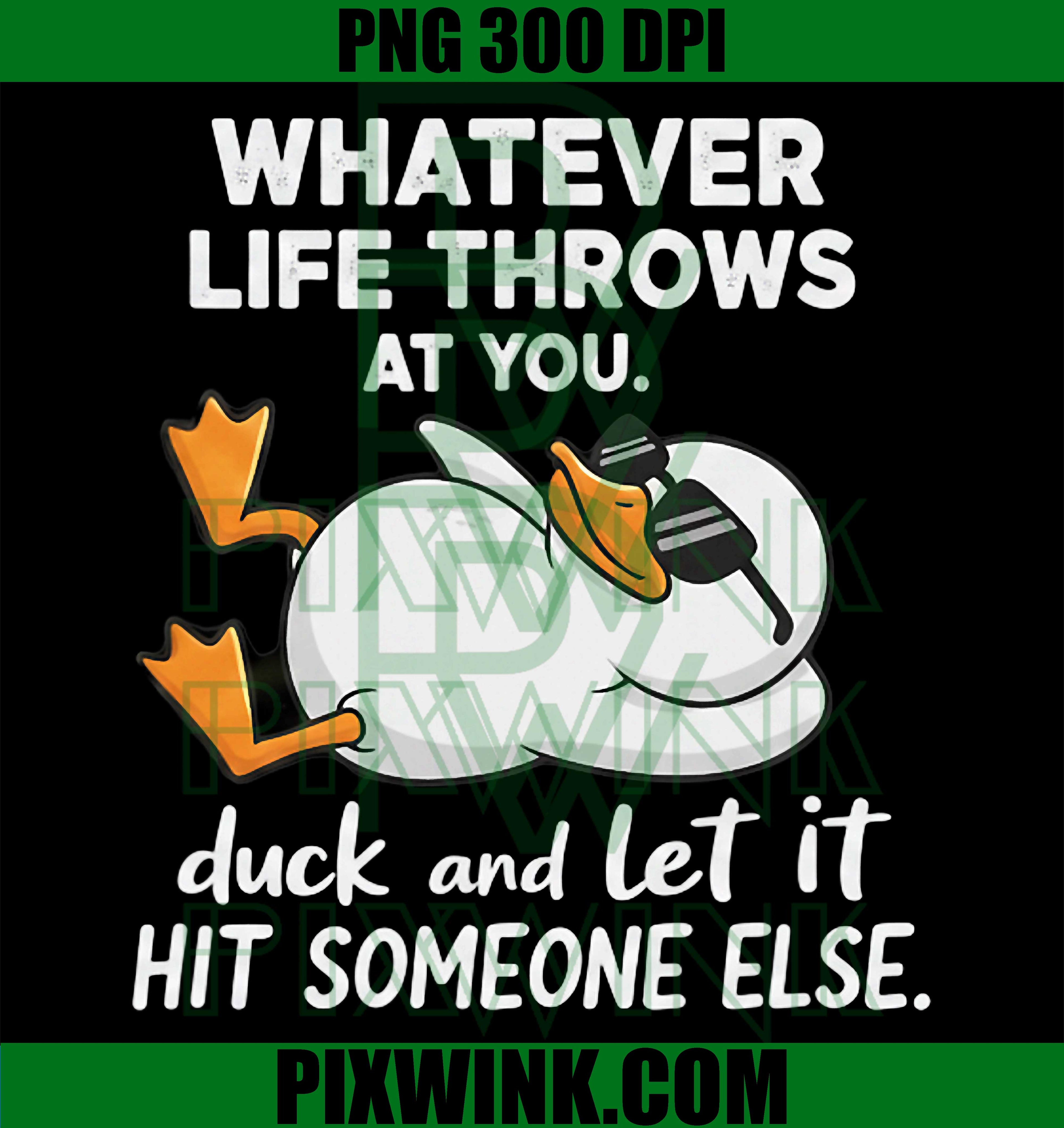 Whatever Life Throws At You PNG, Funny Sarcastic Duck Design PNG