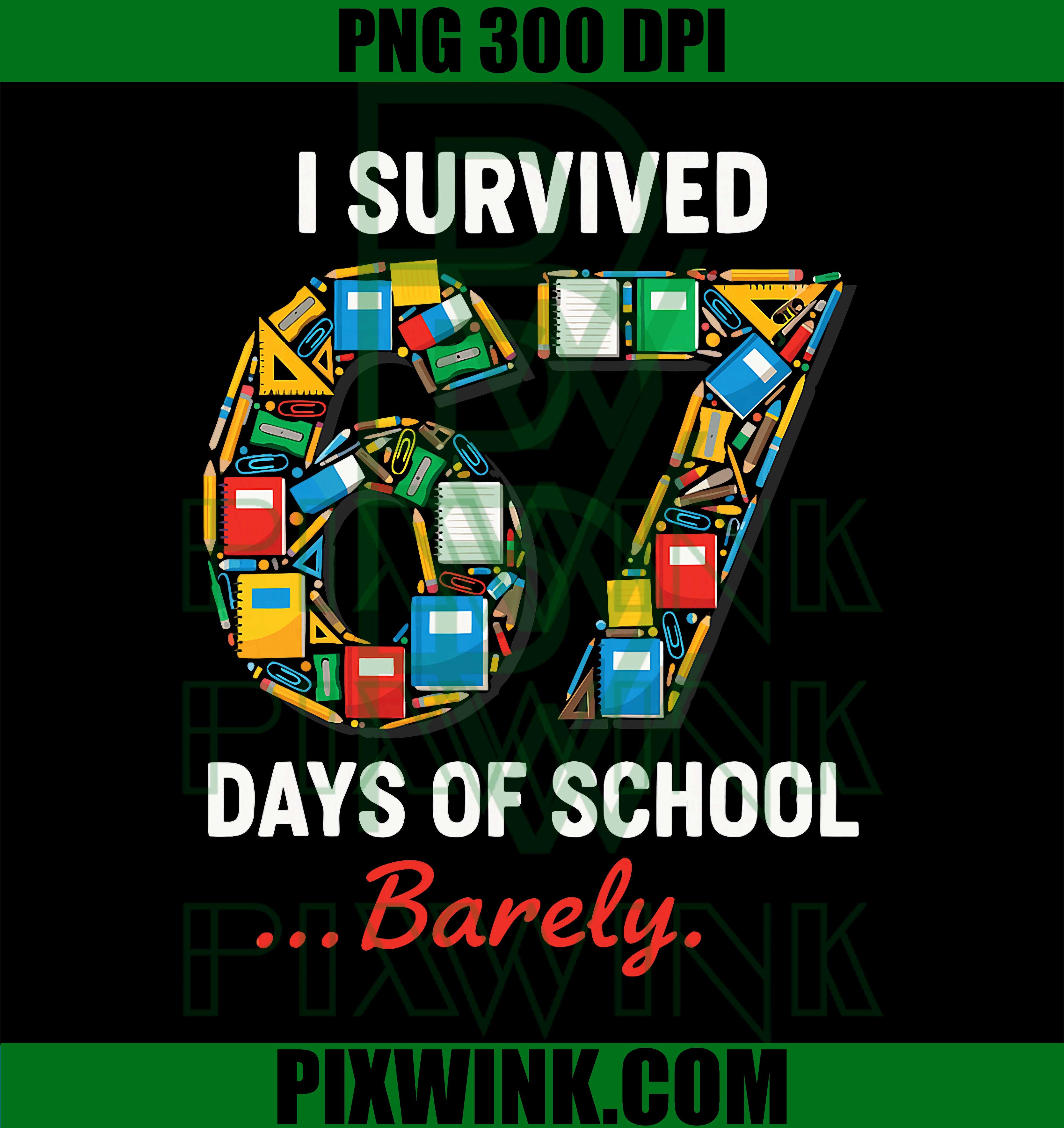 67 Days of School, Funny I Survived Six Seven Meme Students PNG