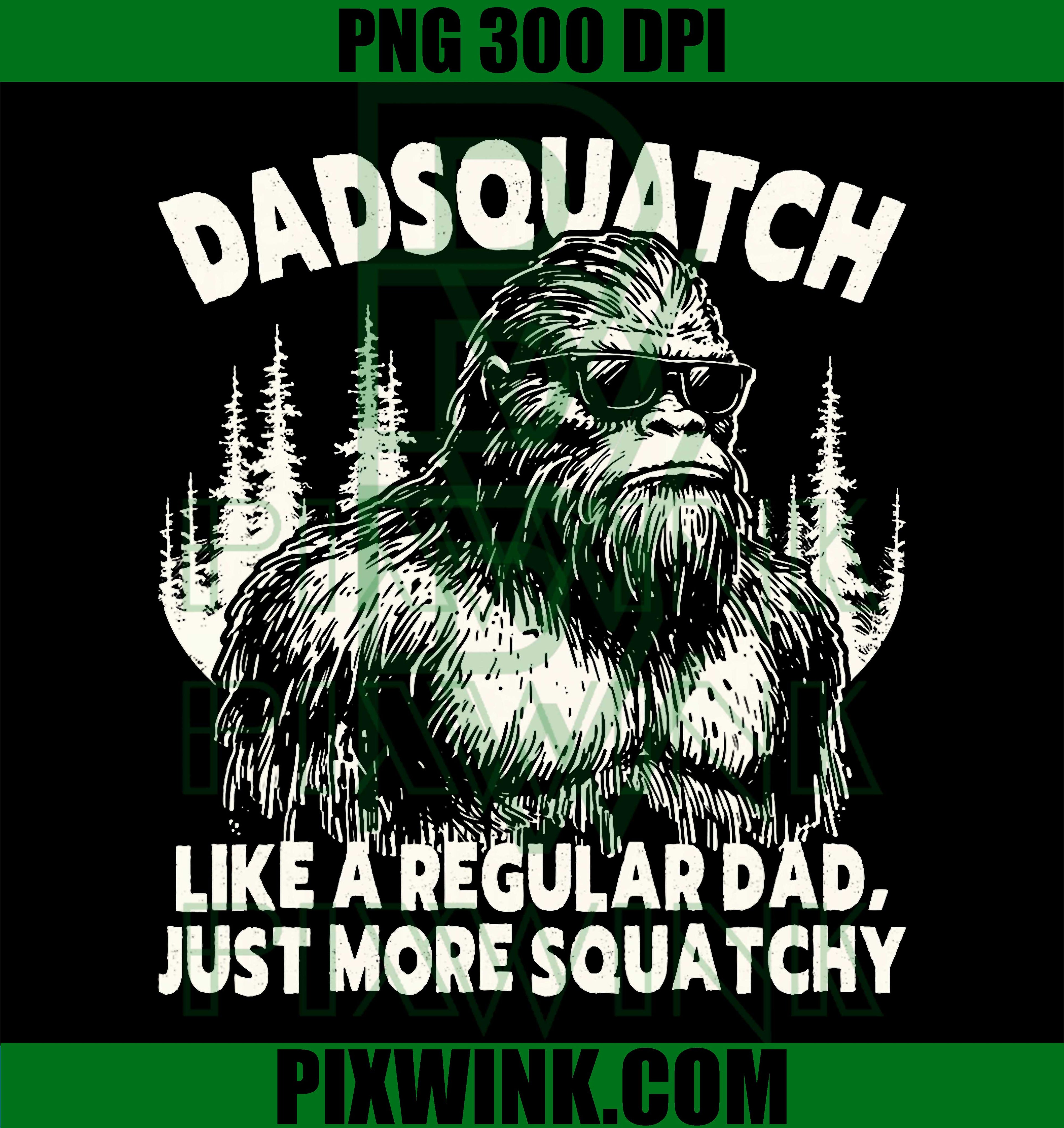 Dadsquatch PNG, Funny Bigfoot Dad PNG, Sasquatch Father PNG