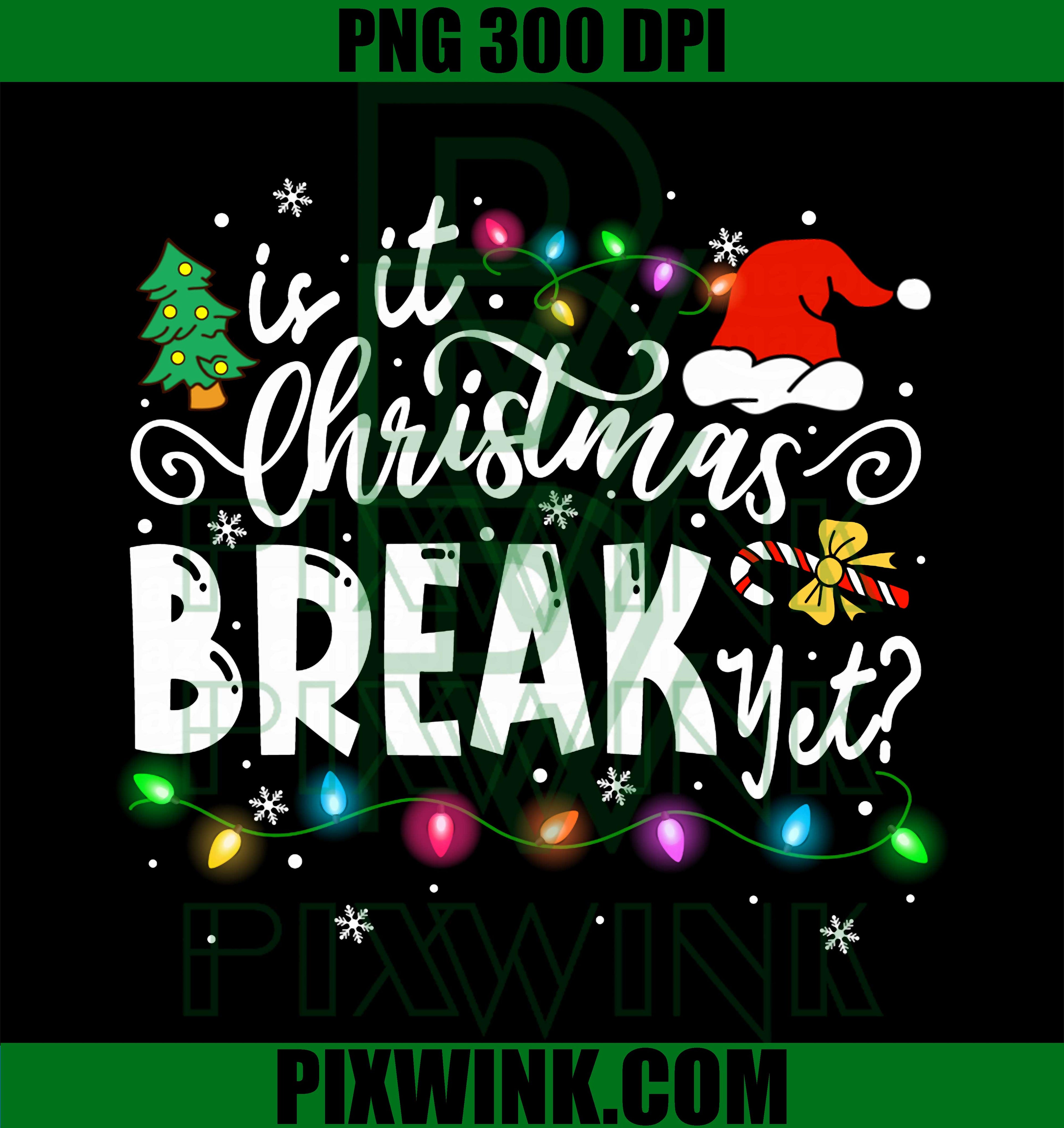 Is it Christmas Break Yet Funny Teacher Xmas Light Santa Hat PNG