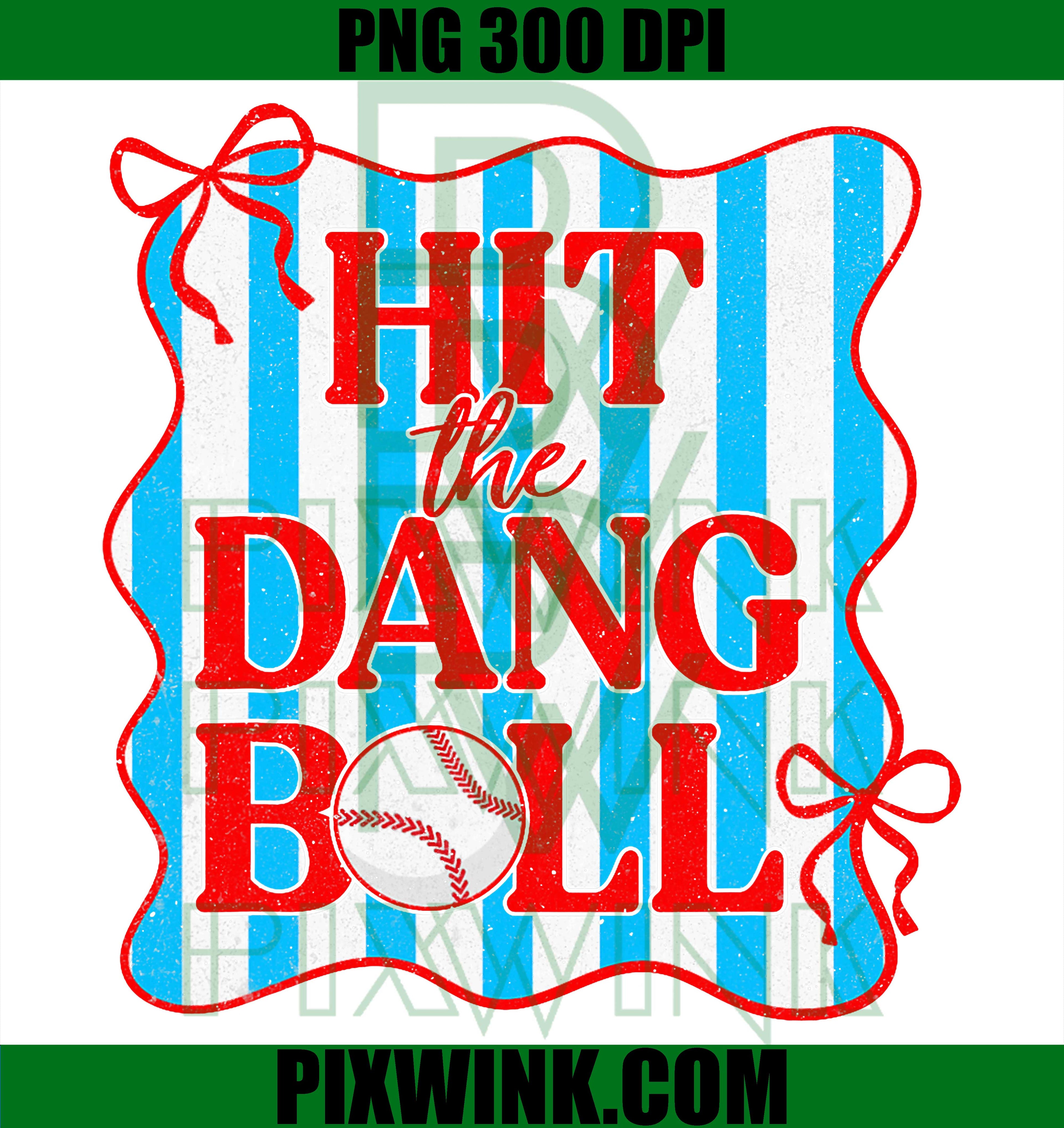 Hit The Dang Ball PNG, Baseball Season PNG, Digital Download PNG