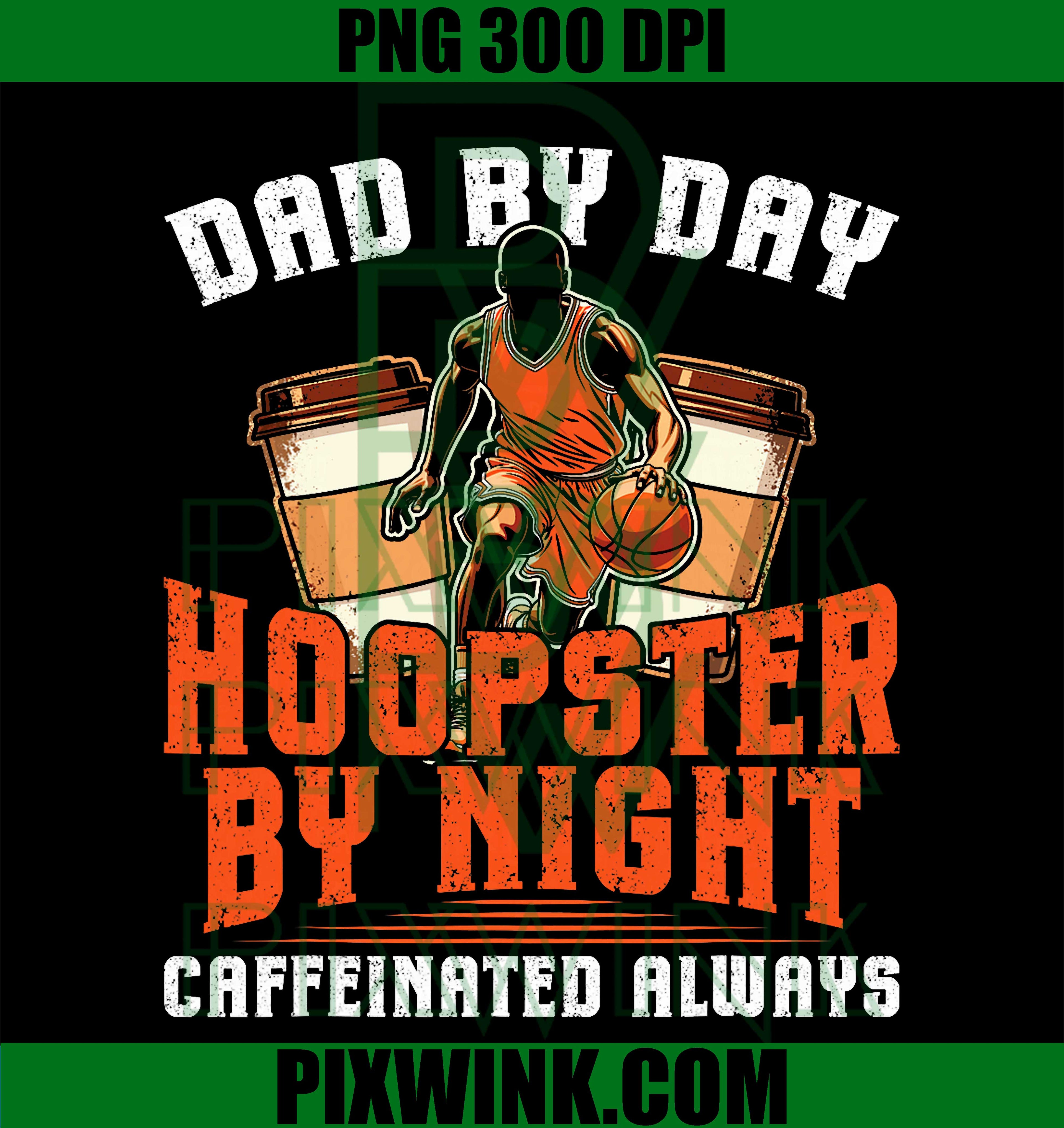 Dad By Day Hoopster By Night Coffee Basketball PNG, Basketball Dad Coffee Design PNG