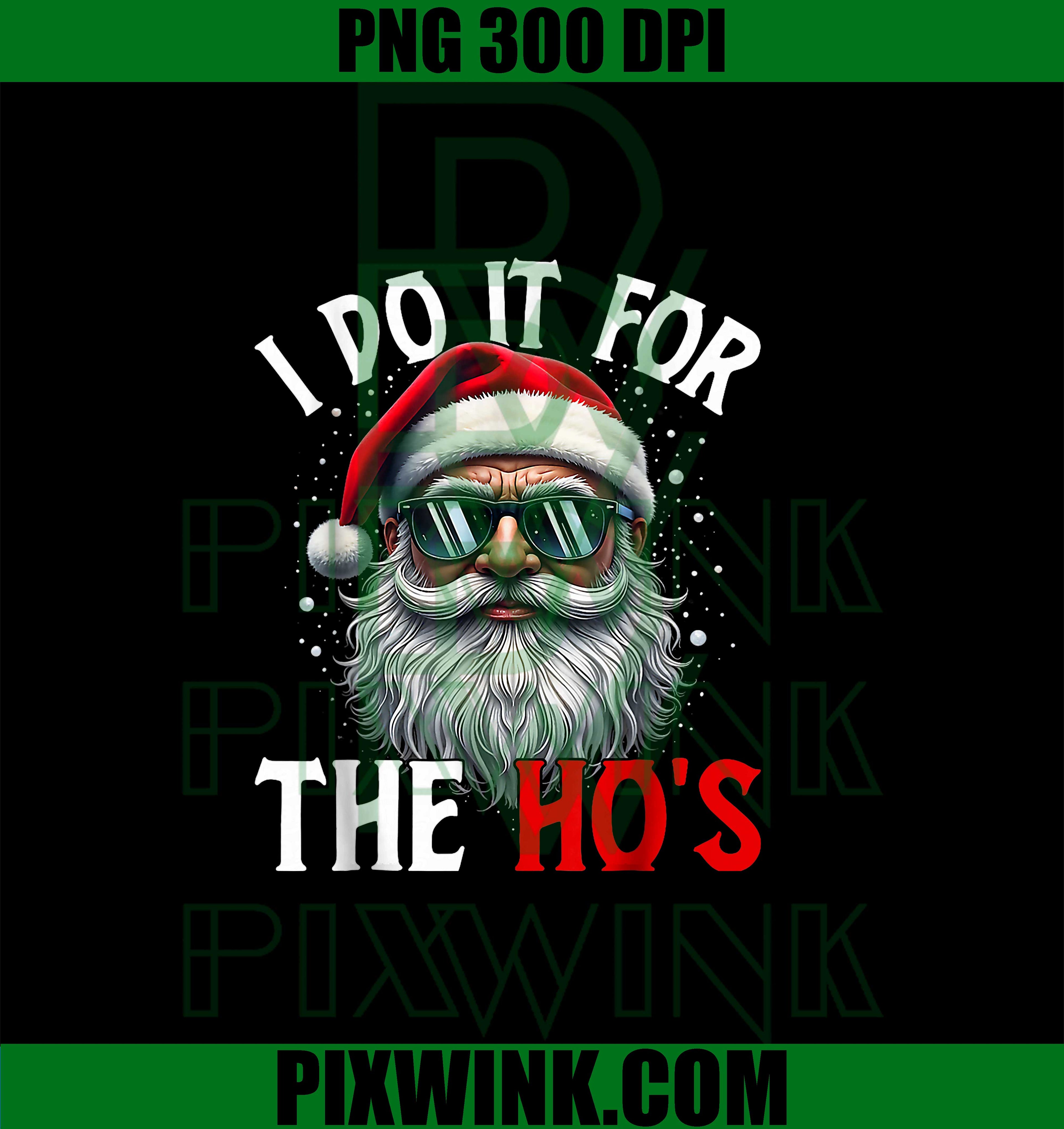 Funny Christmas Santa Claus I Do It for The Hos PNG,  Funny Santa Claus PNG, Santa Face Christmas PNG