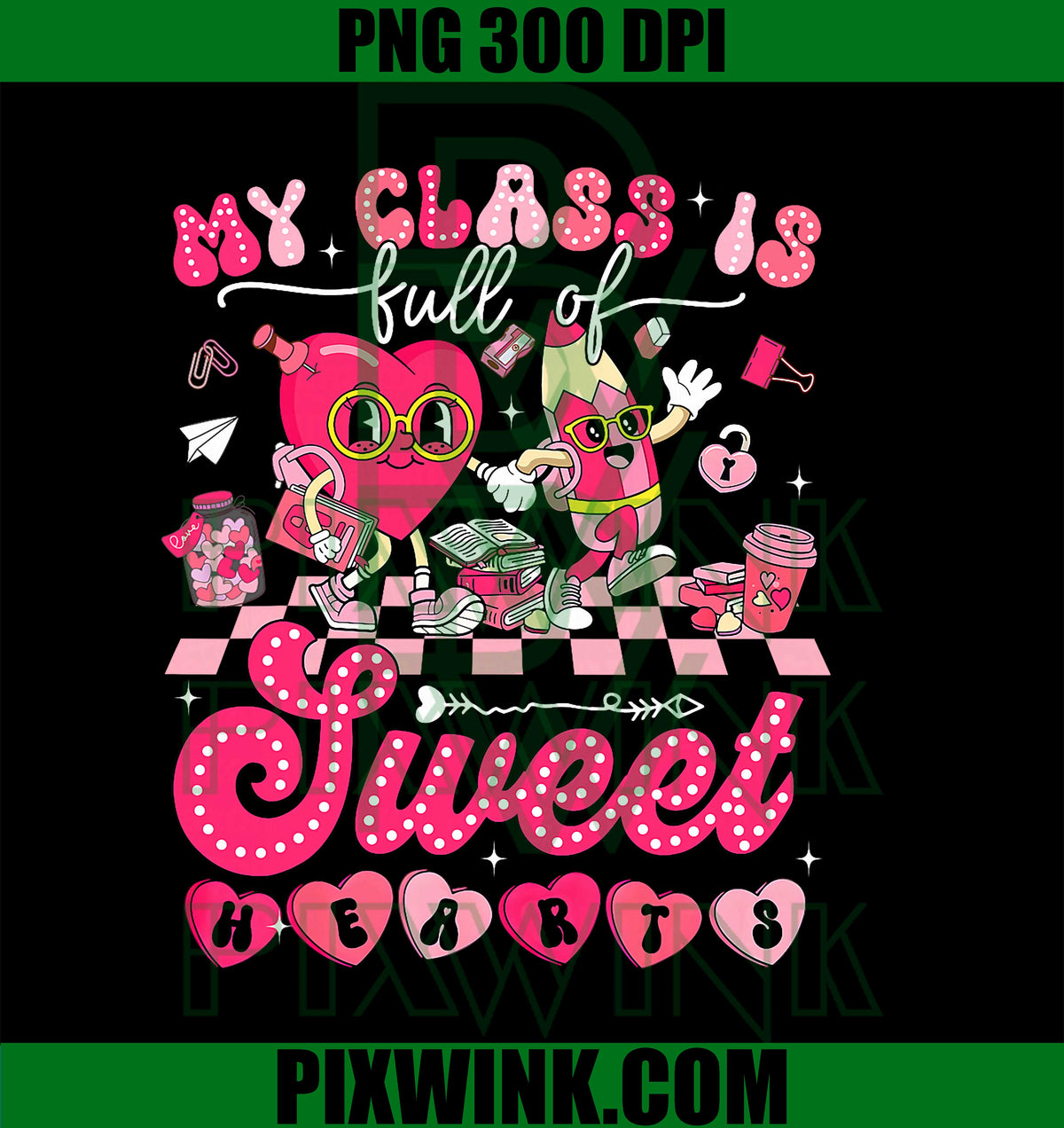 My Class is Full of Sweethearts Valentine PNG, Teacher Men Women PNG