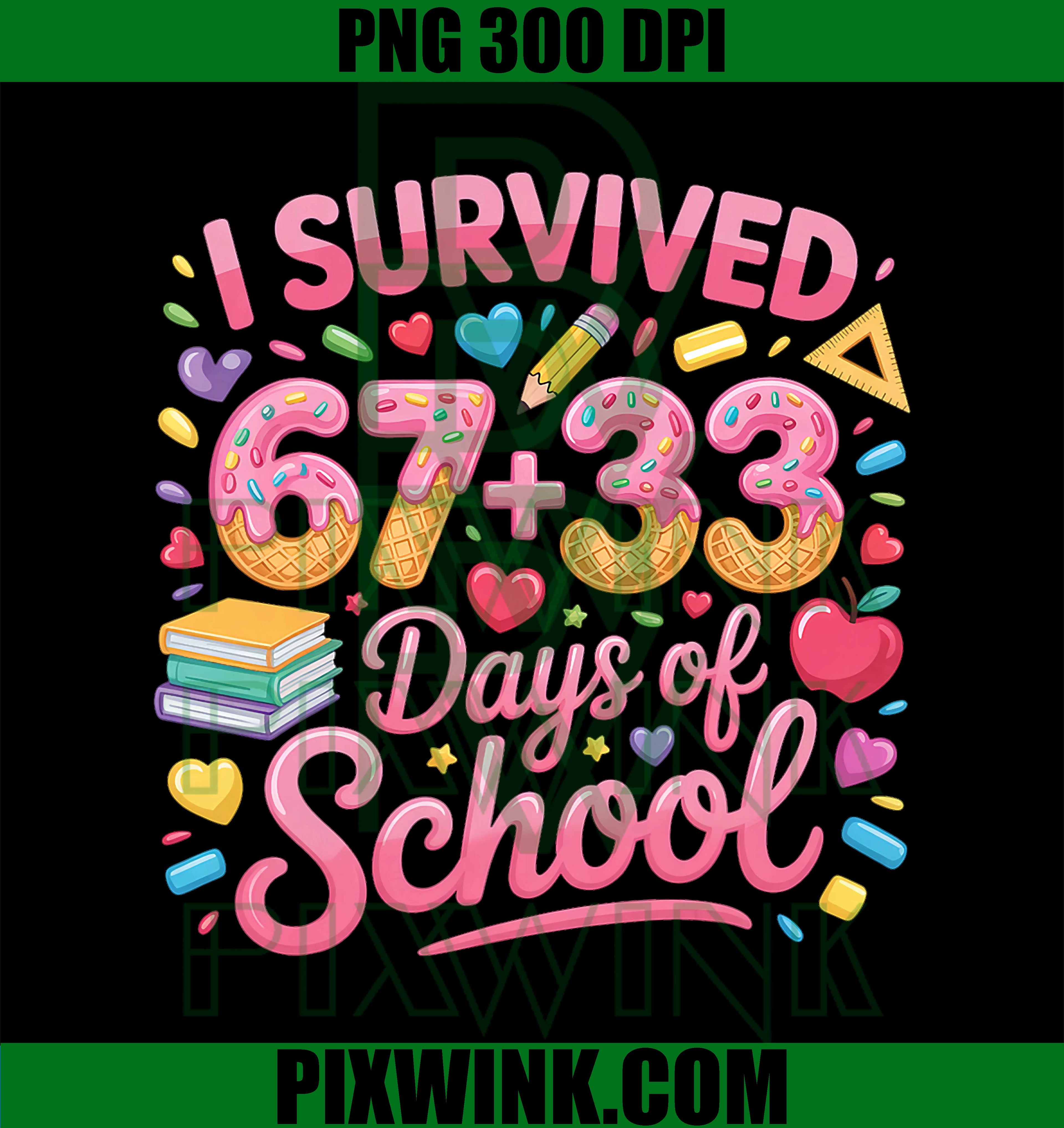 I Survived 100 Days of School Funny 67 + 33 Ice Cream Drip PNG
