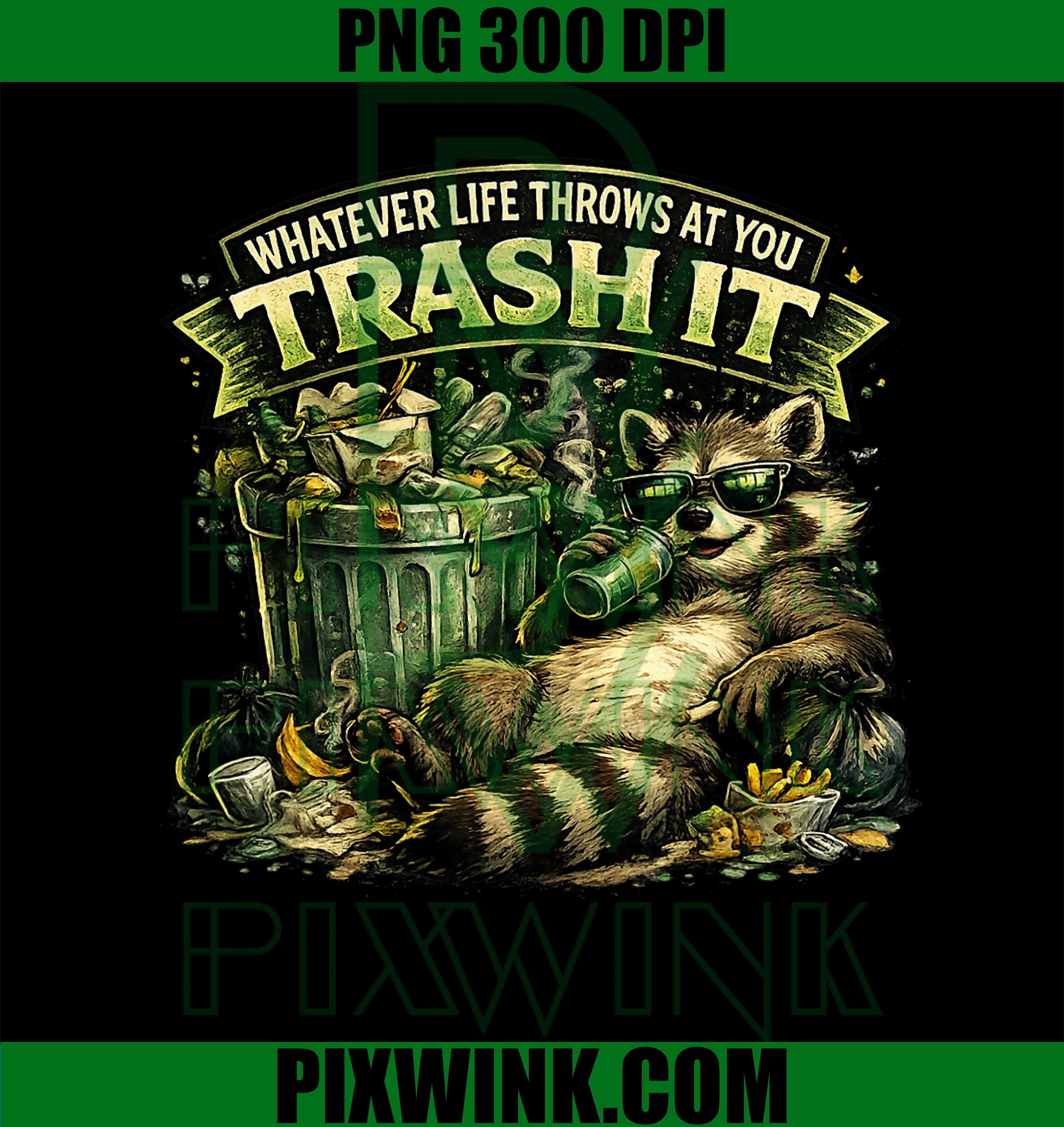 Whatever Life Throws At You PNG, Funny Raccoon Trash PNG