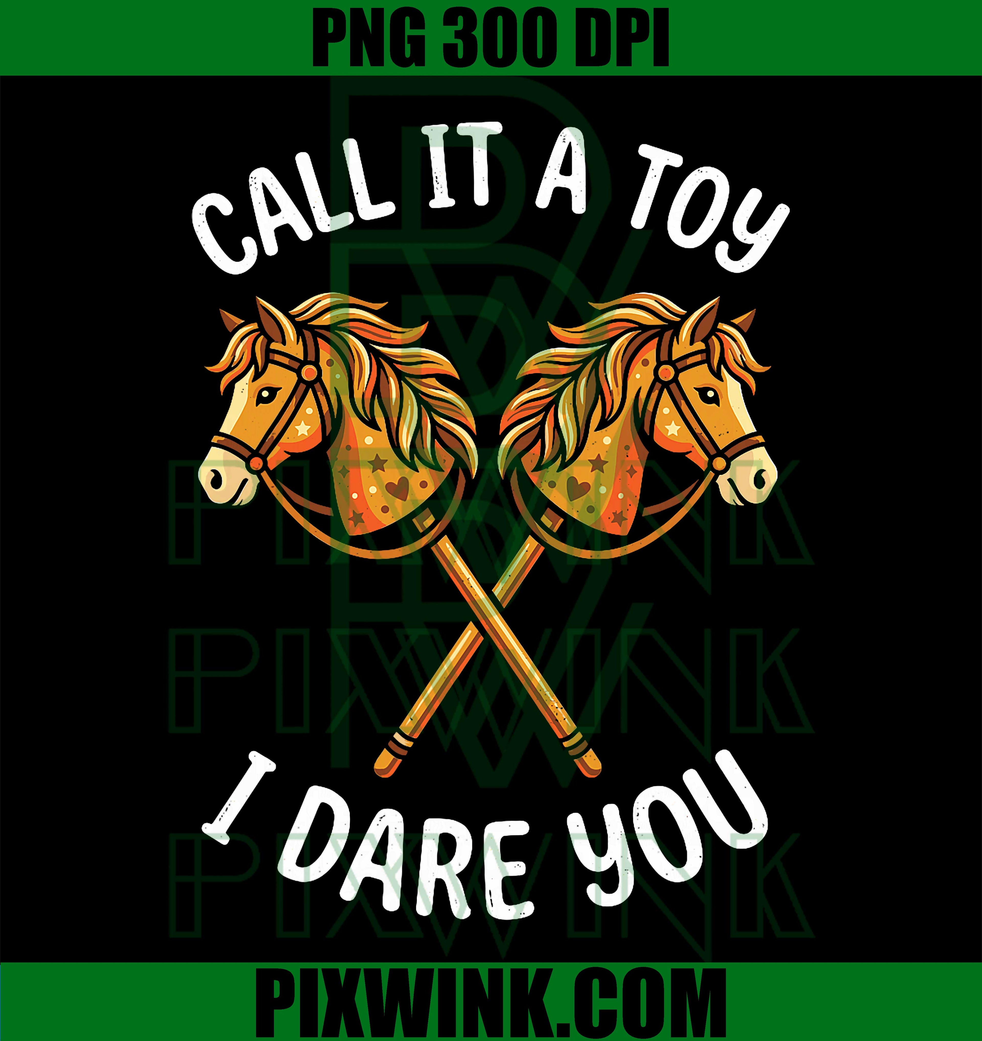 Hobby Horsing Horse I Dare You PNG, Girls Women Quote PNG