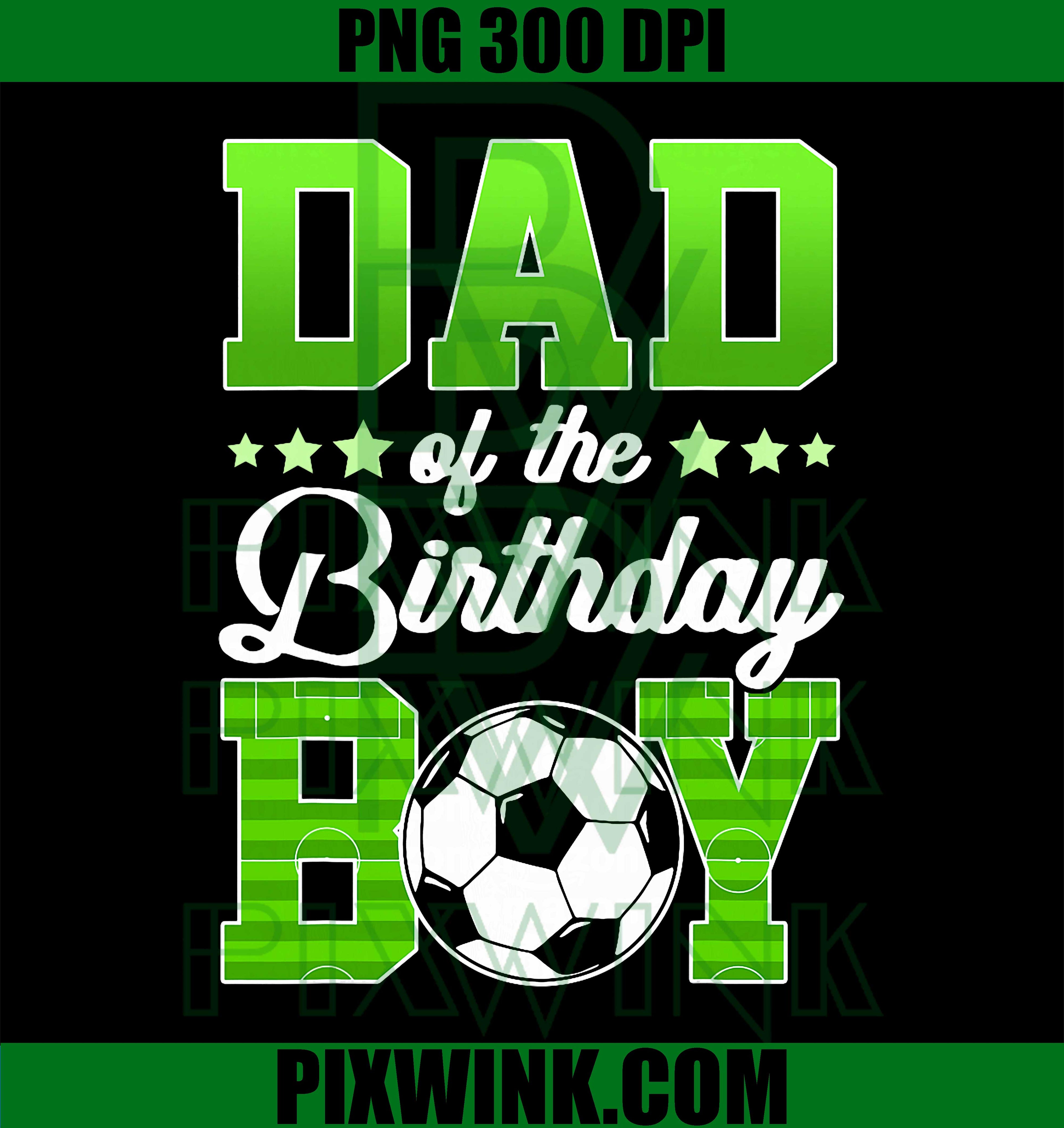 Dad of The Birthday Boy PNG, Funny Soccer Ball Birthday Family PNG