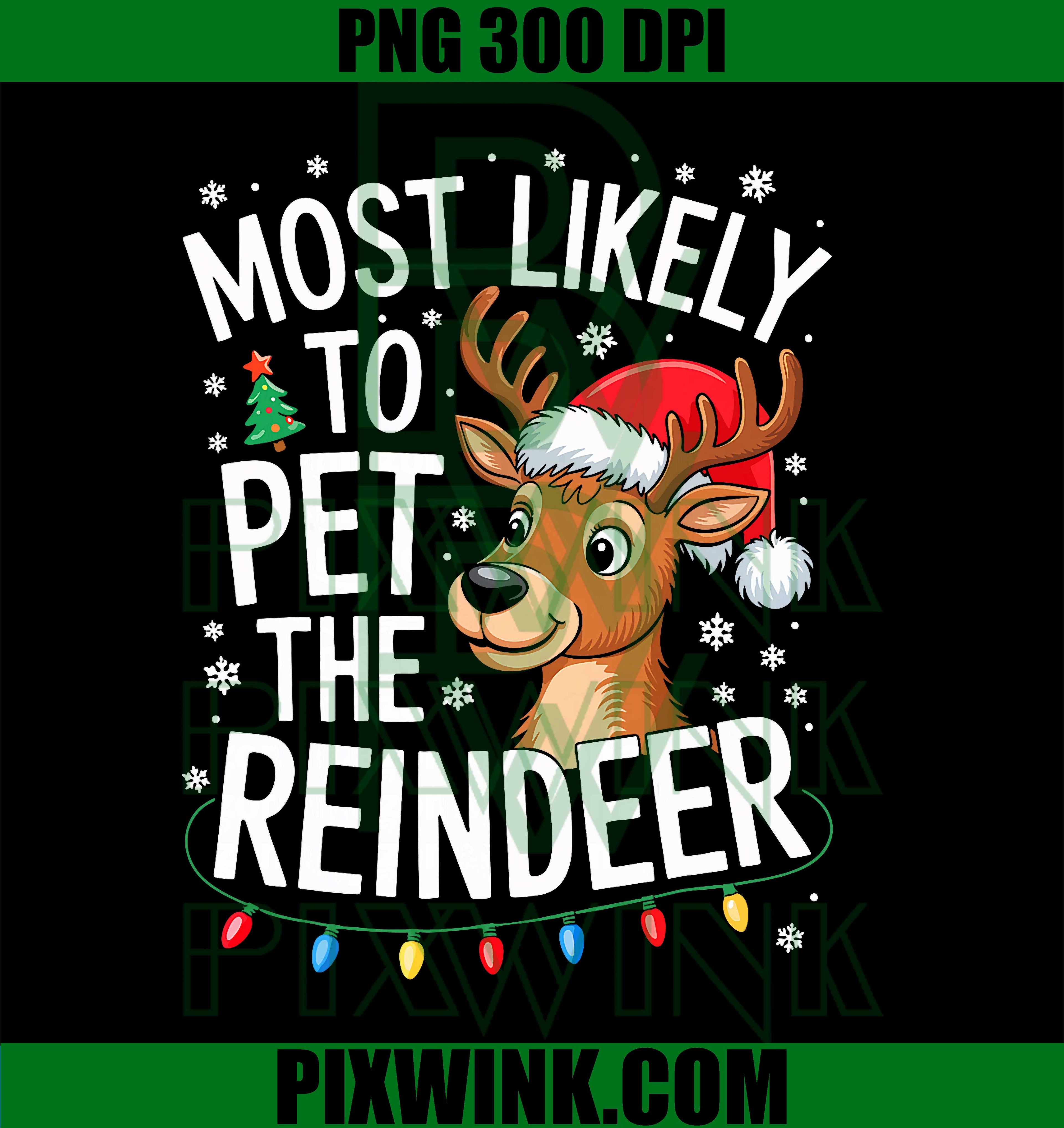 Most Likely to Pet The Reindeer, Family Christmas PNG