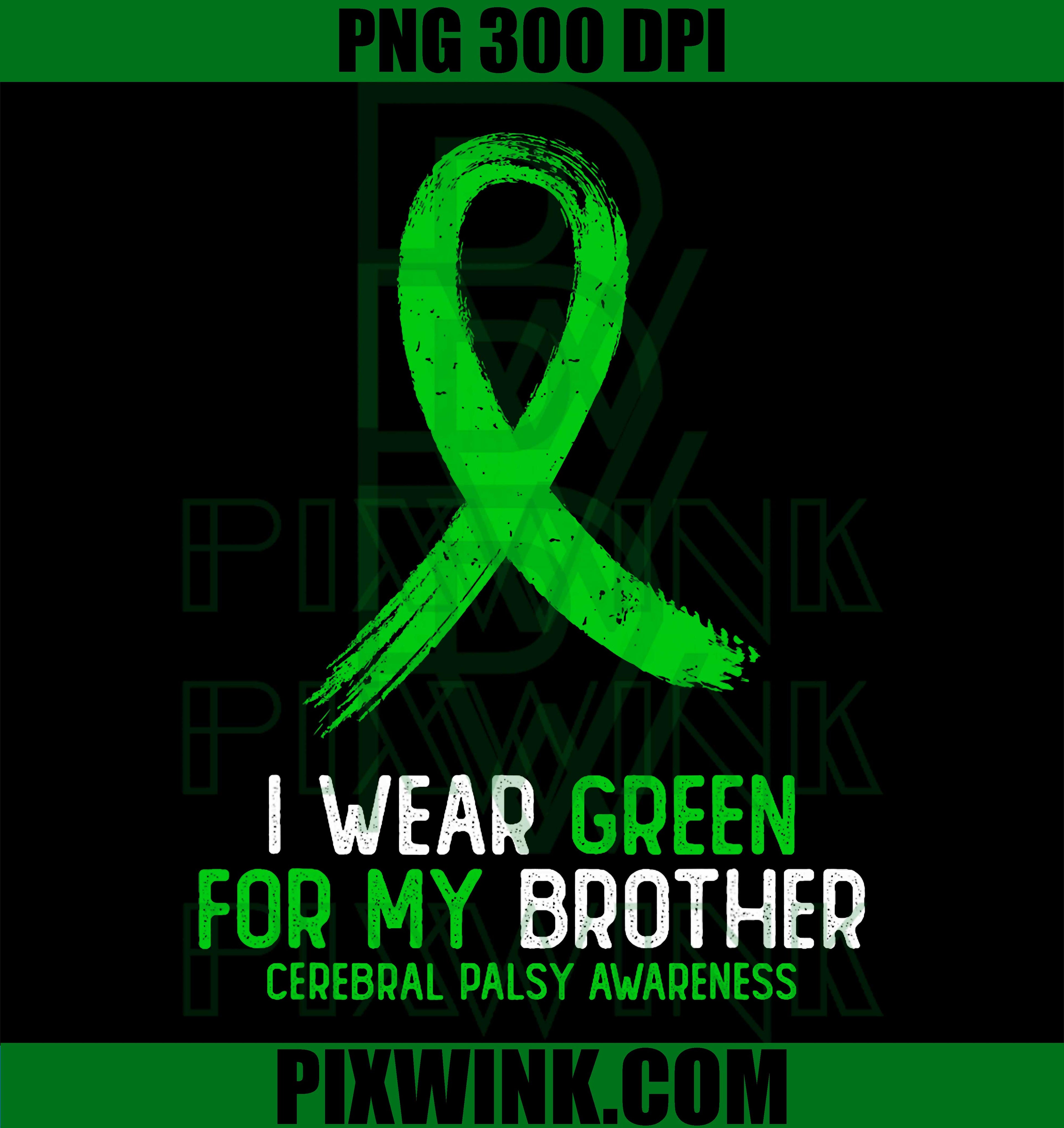 I Wear Green PNG, Cerebral Palsy Awareness PNG, Support Brother PNG