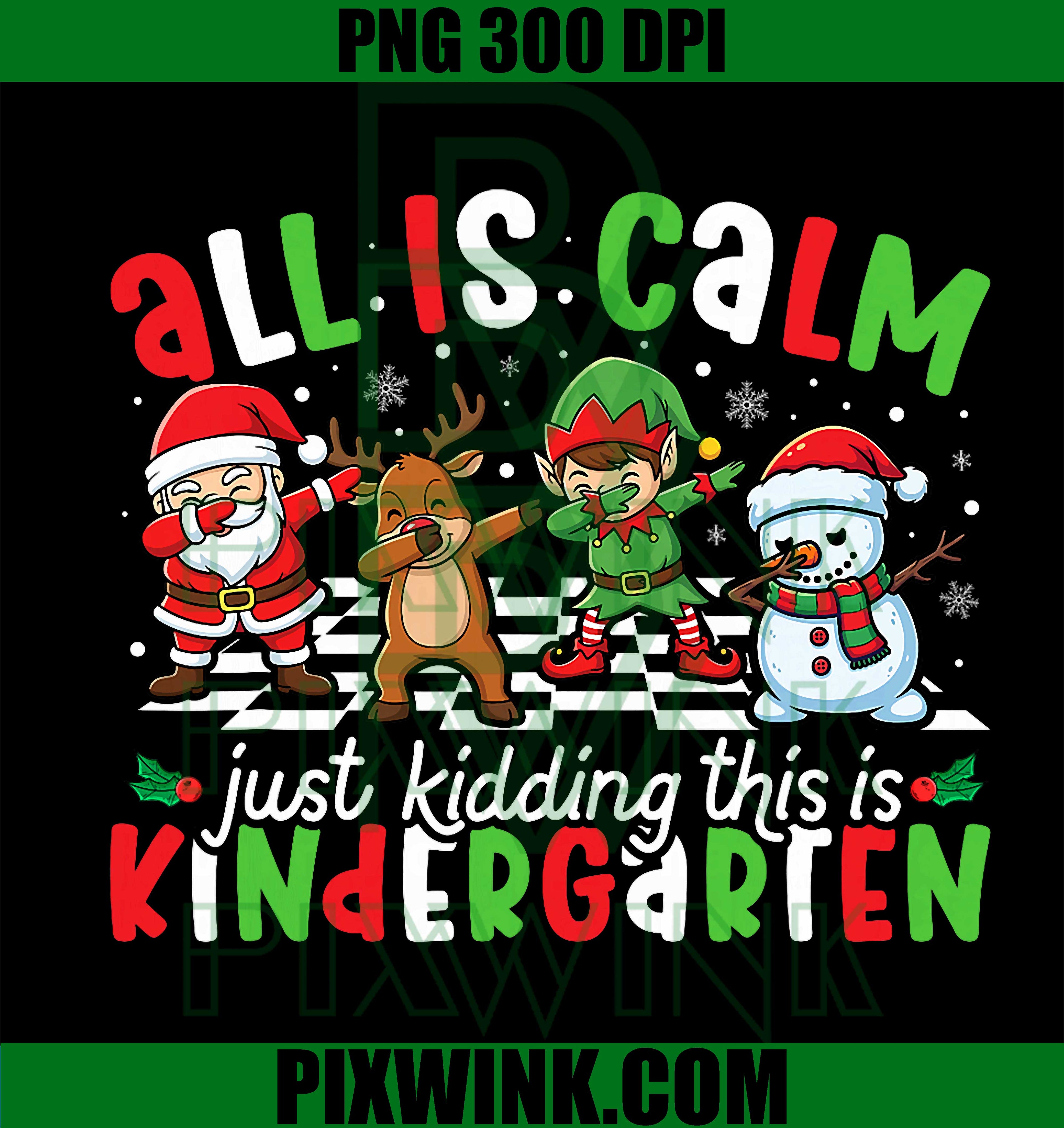 All is Calm Just Kidding This is Kindergarten PNG, Christmas PNG
