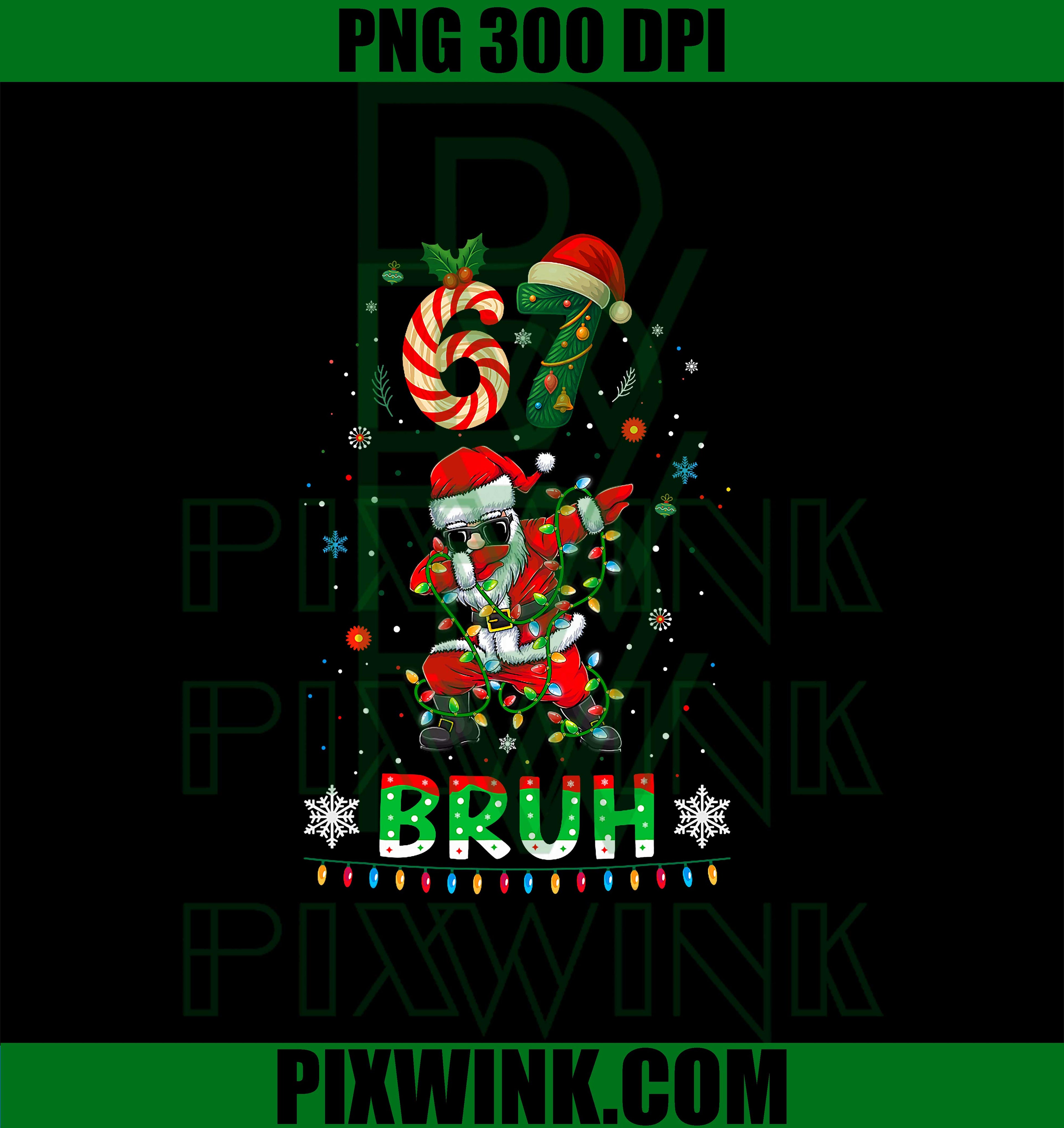 67 Christmas Bruh 6 7  Meme Funny PNG, Trending Six Seven Bruh PNG, Funny Santa Say Six Seven PNG