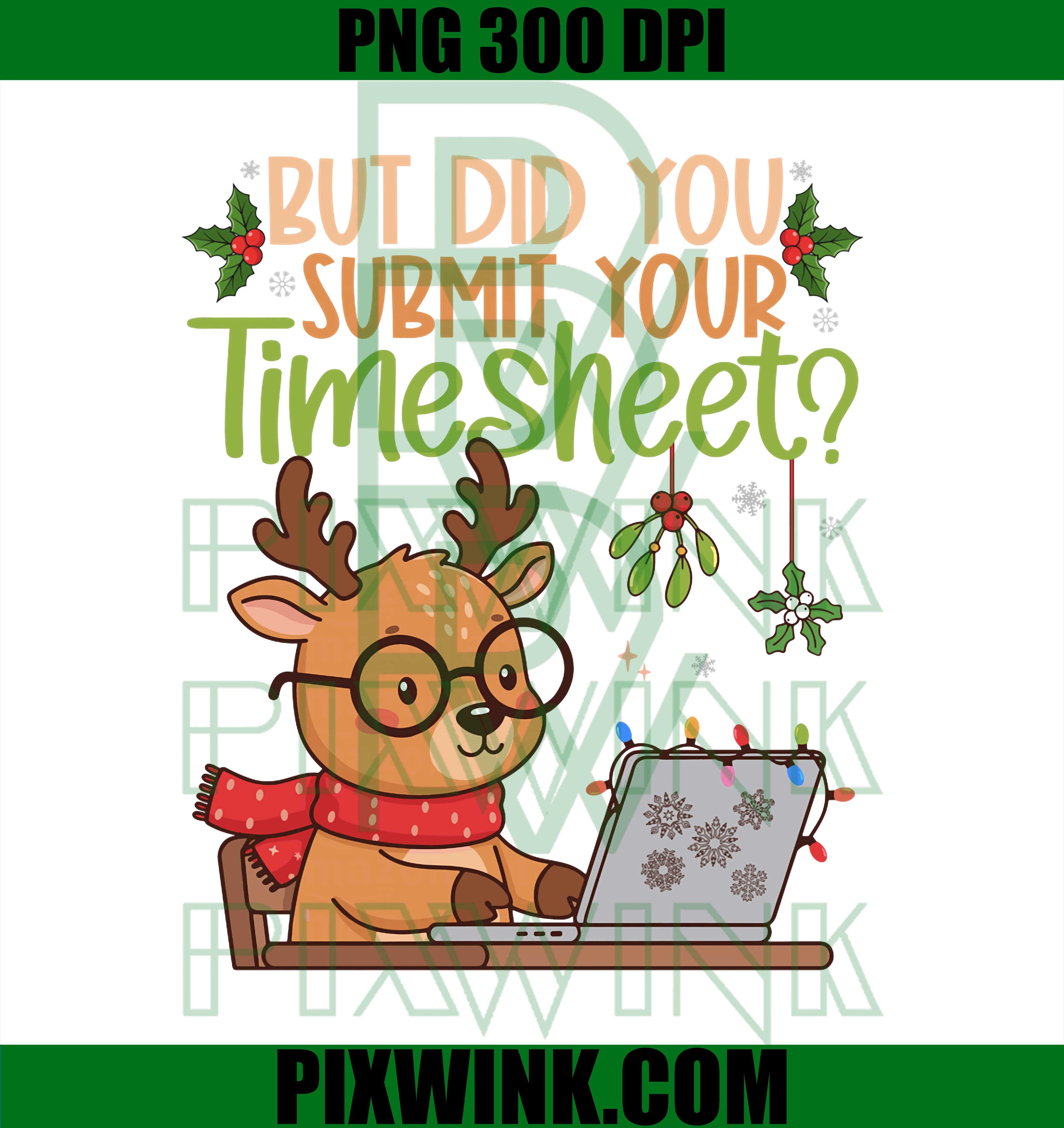 But Did You Submit Your Timesheet Office Christmas Reindeer PNG