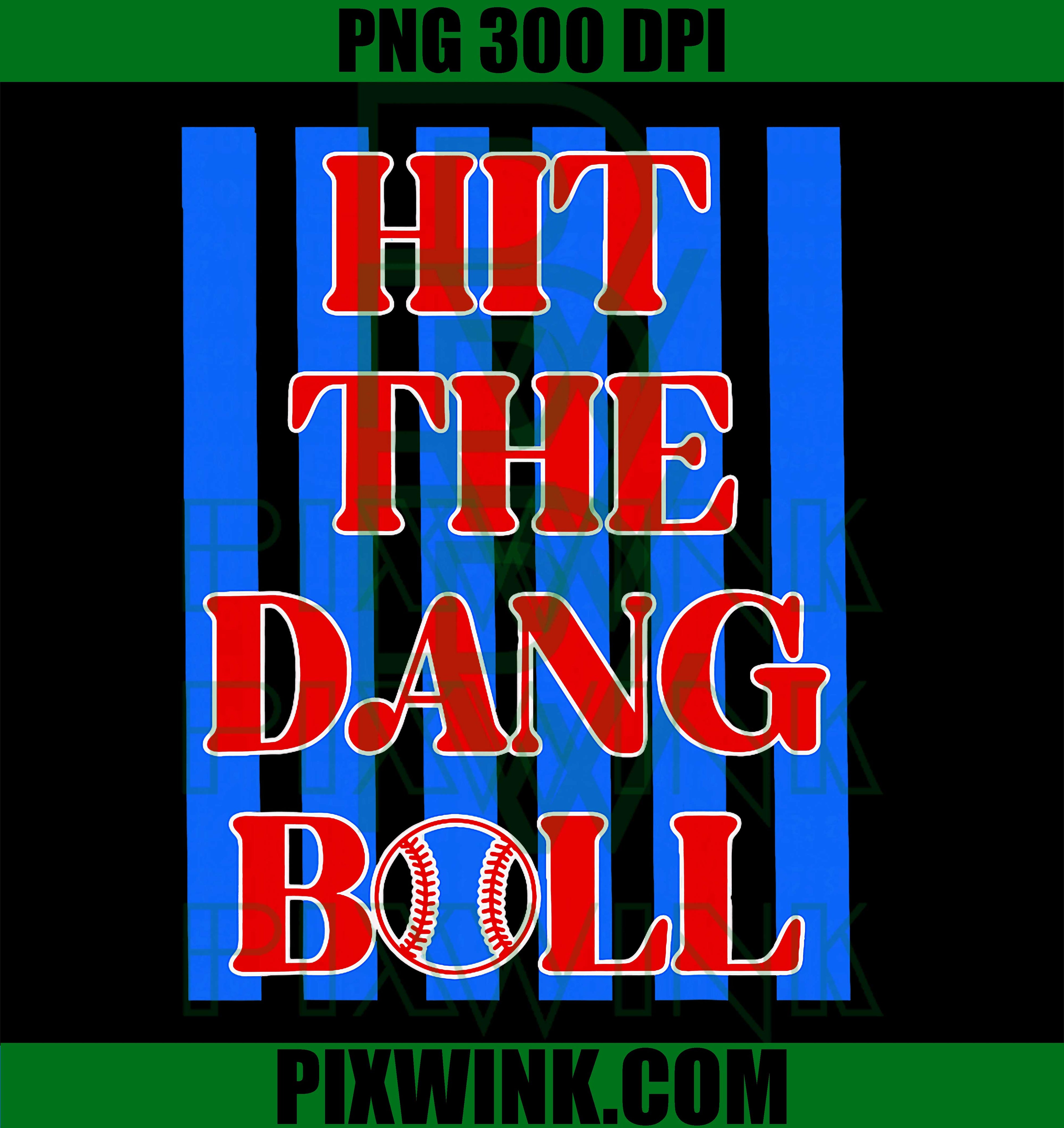 Hit The Dang Ball PNG, Baseball Season Game Day Graphic PNG