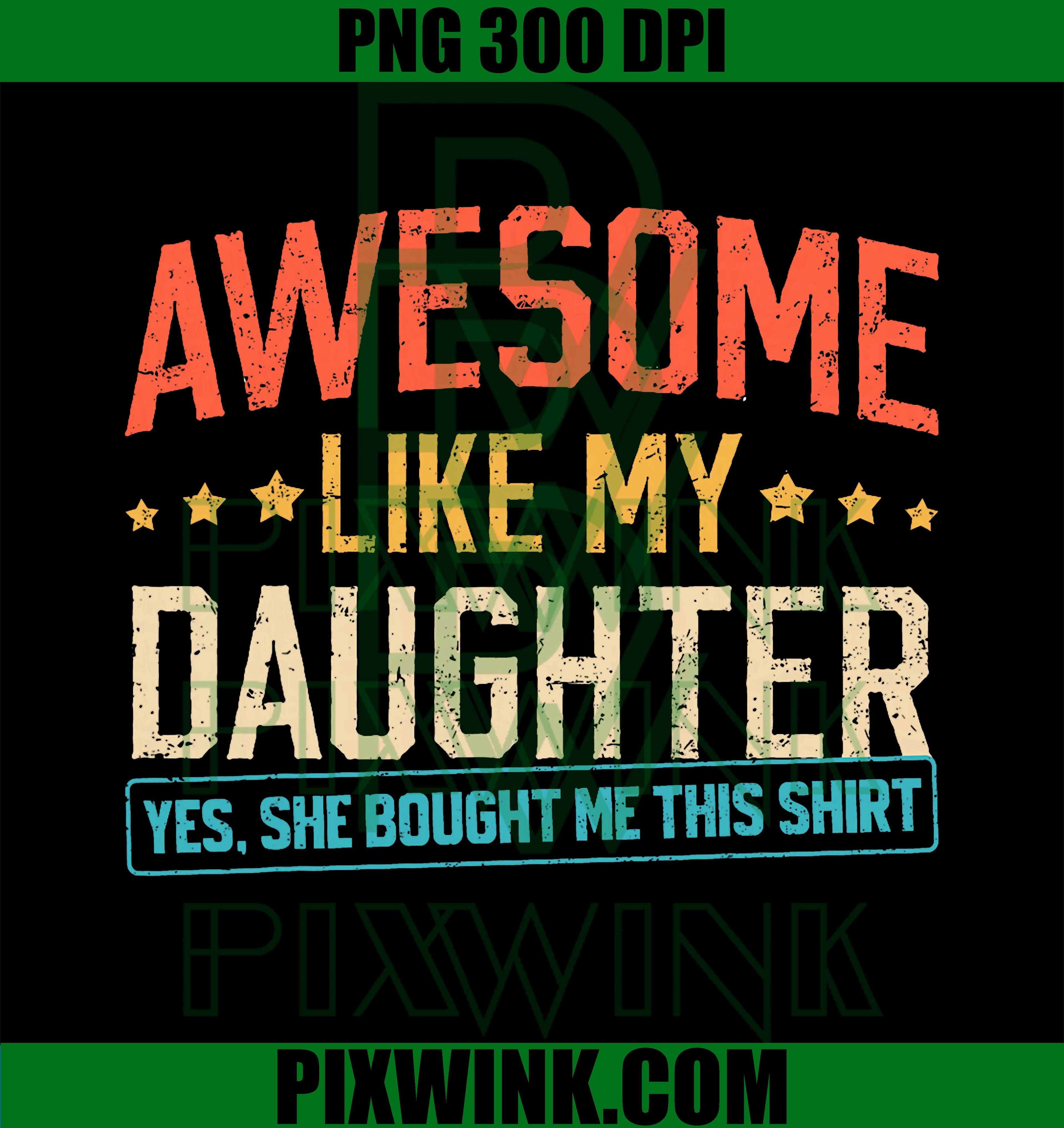 Awesome Like My Daughter, Funny Dad PNG