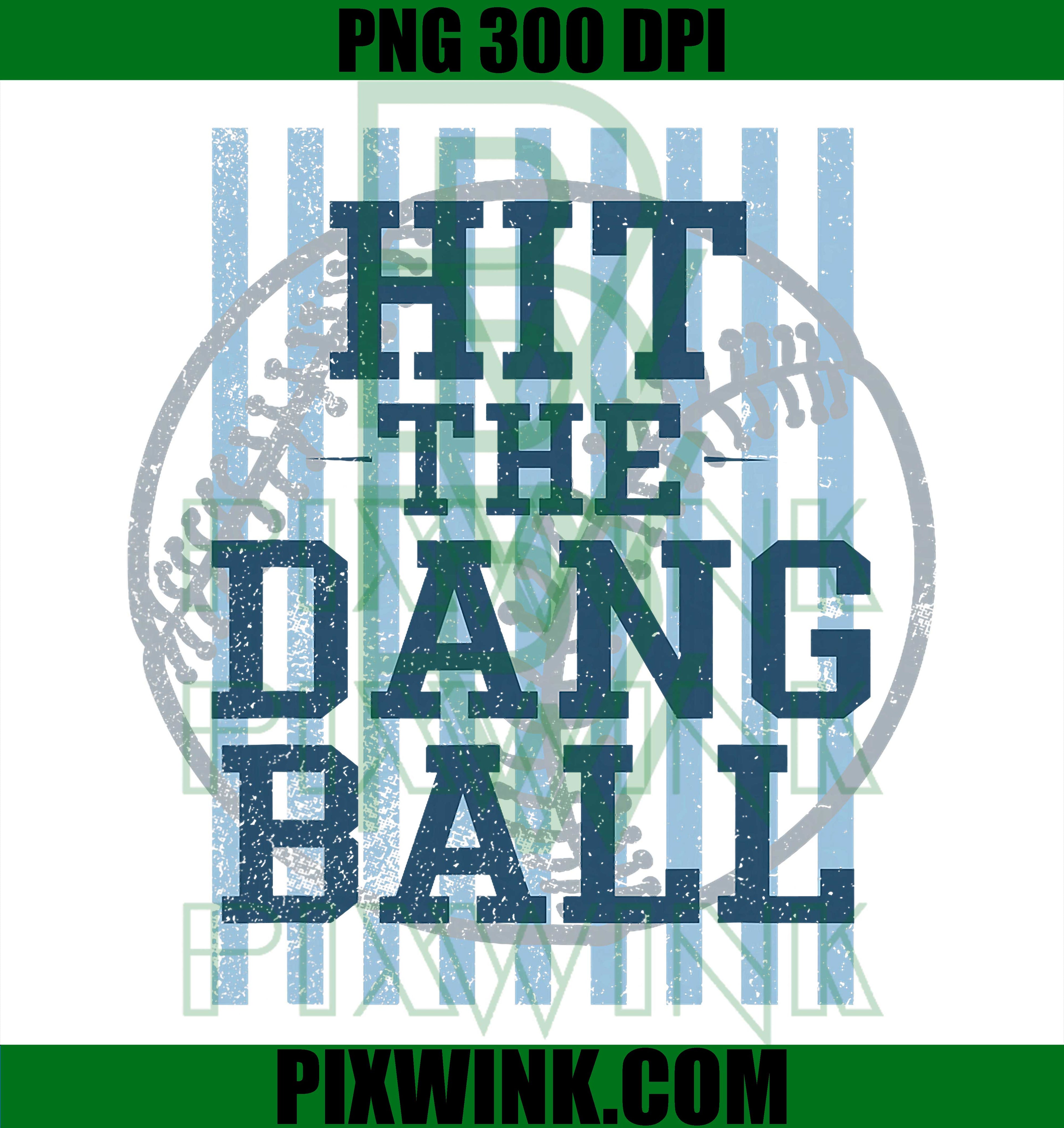 Hit The Dang Ball PNG, Baseball Season PNG, Digital Download PNG