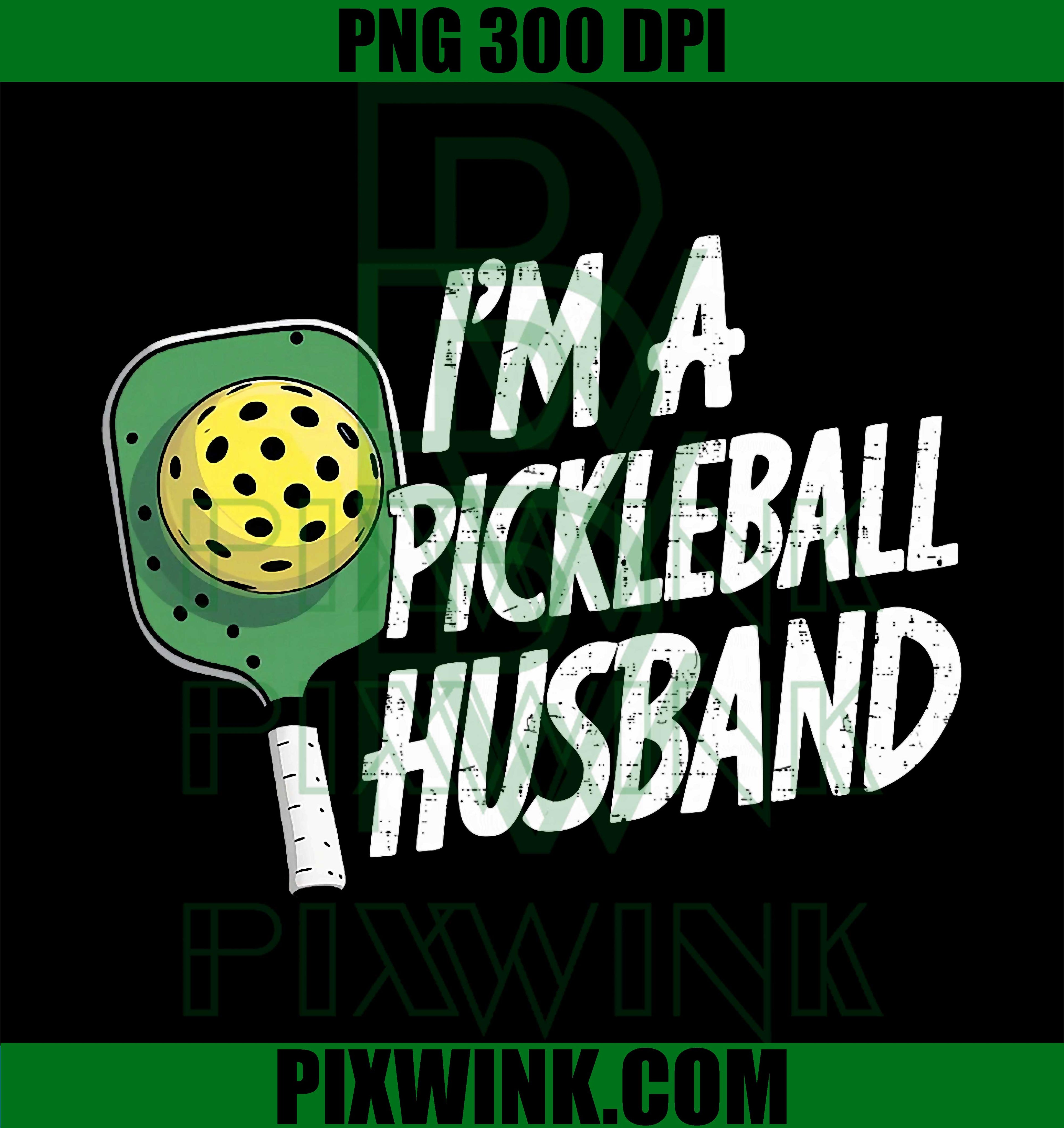 Funny I’m a Pickleball Husband, Pickleball Player PNG