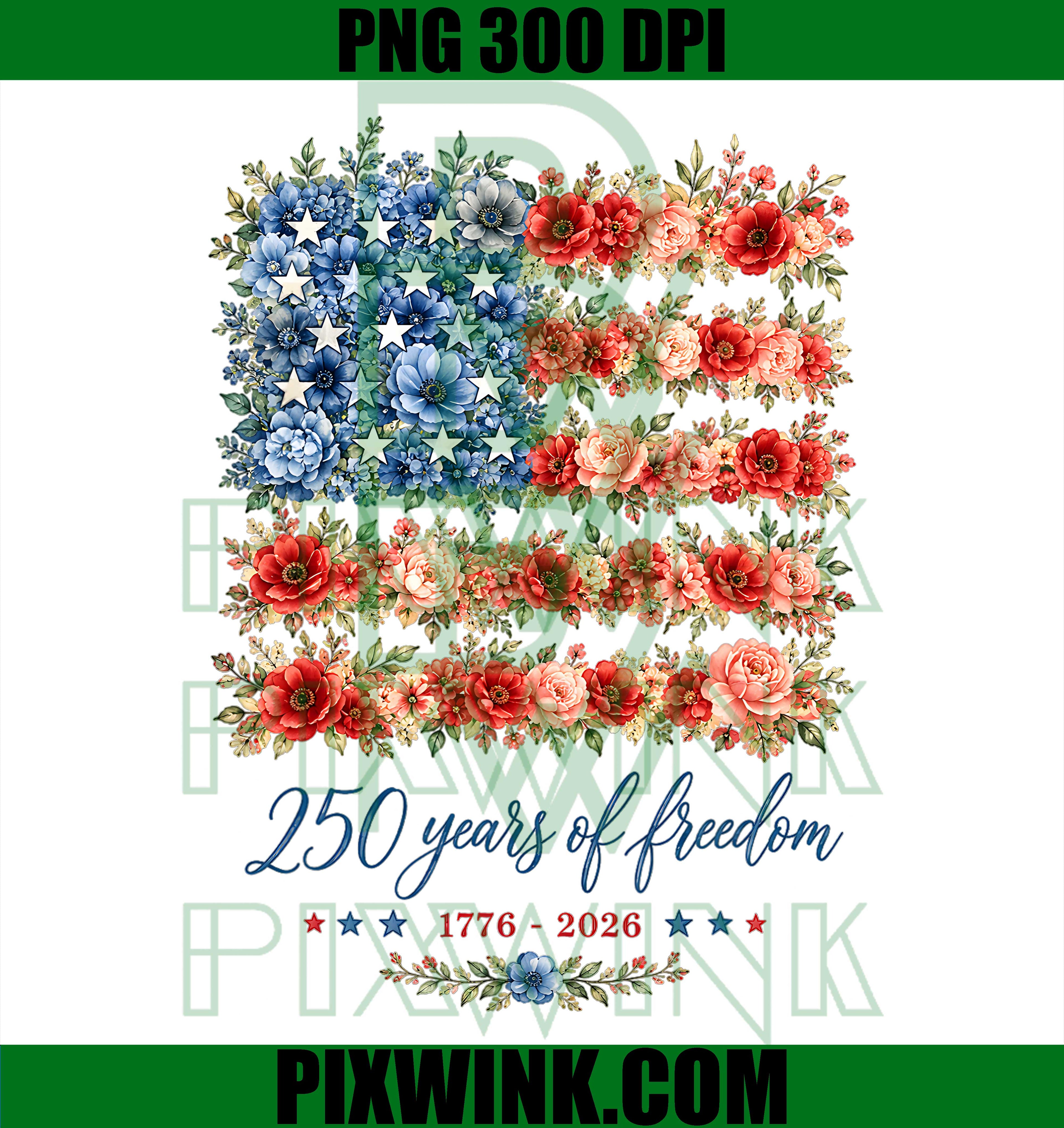 250 Years of Freedom Floral American Flag PNG,USA 250th Anniversary PNG