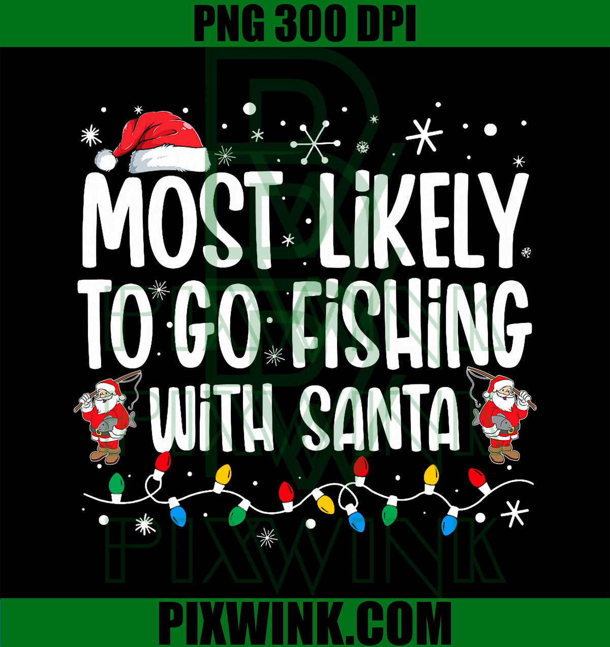 Most Likely To Go Fishing With Santa, Funny Family Christmas PNG