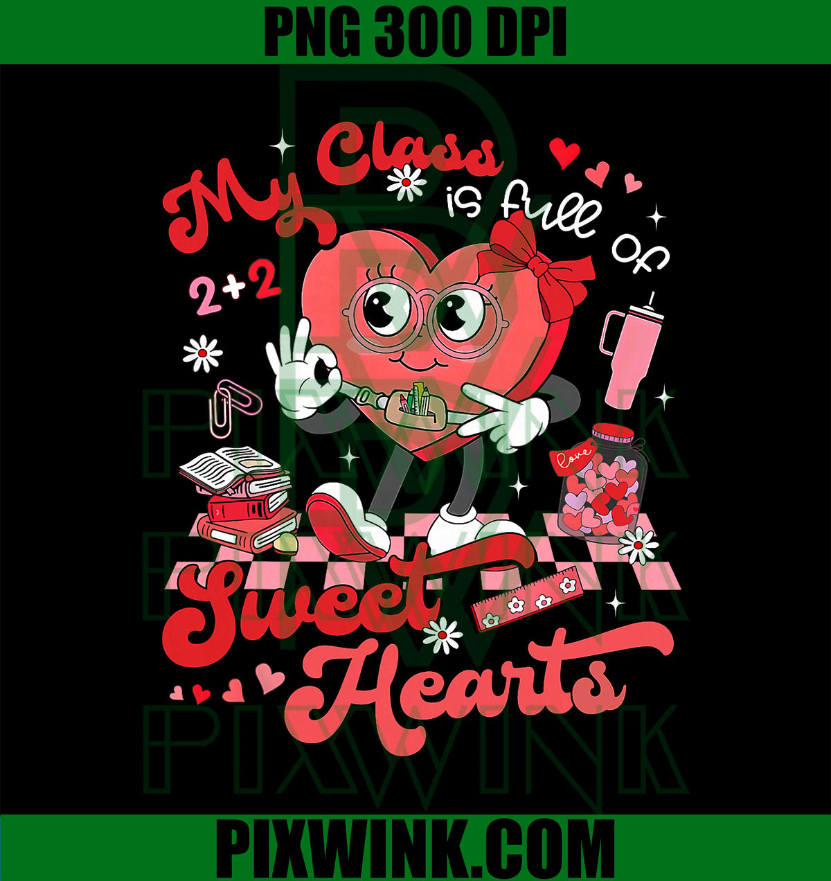 My Class is Full of Sweethearts Valentine Teacher PNG