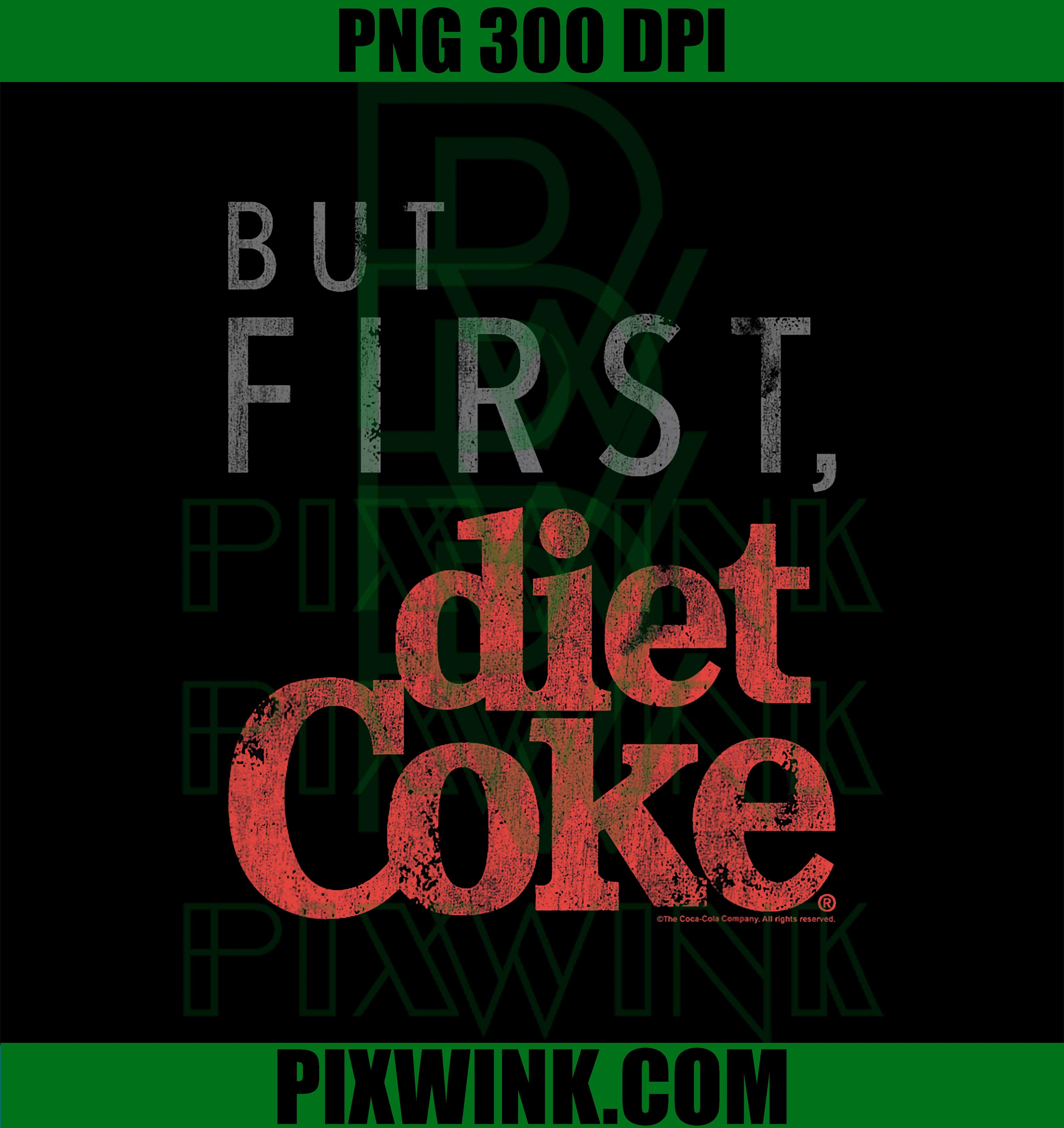 Coca-Cola, But First Diet Coke PNG