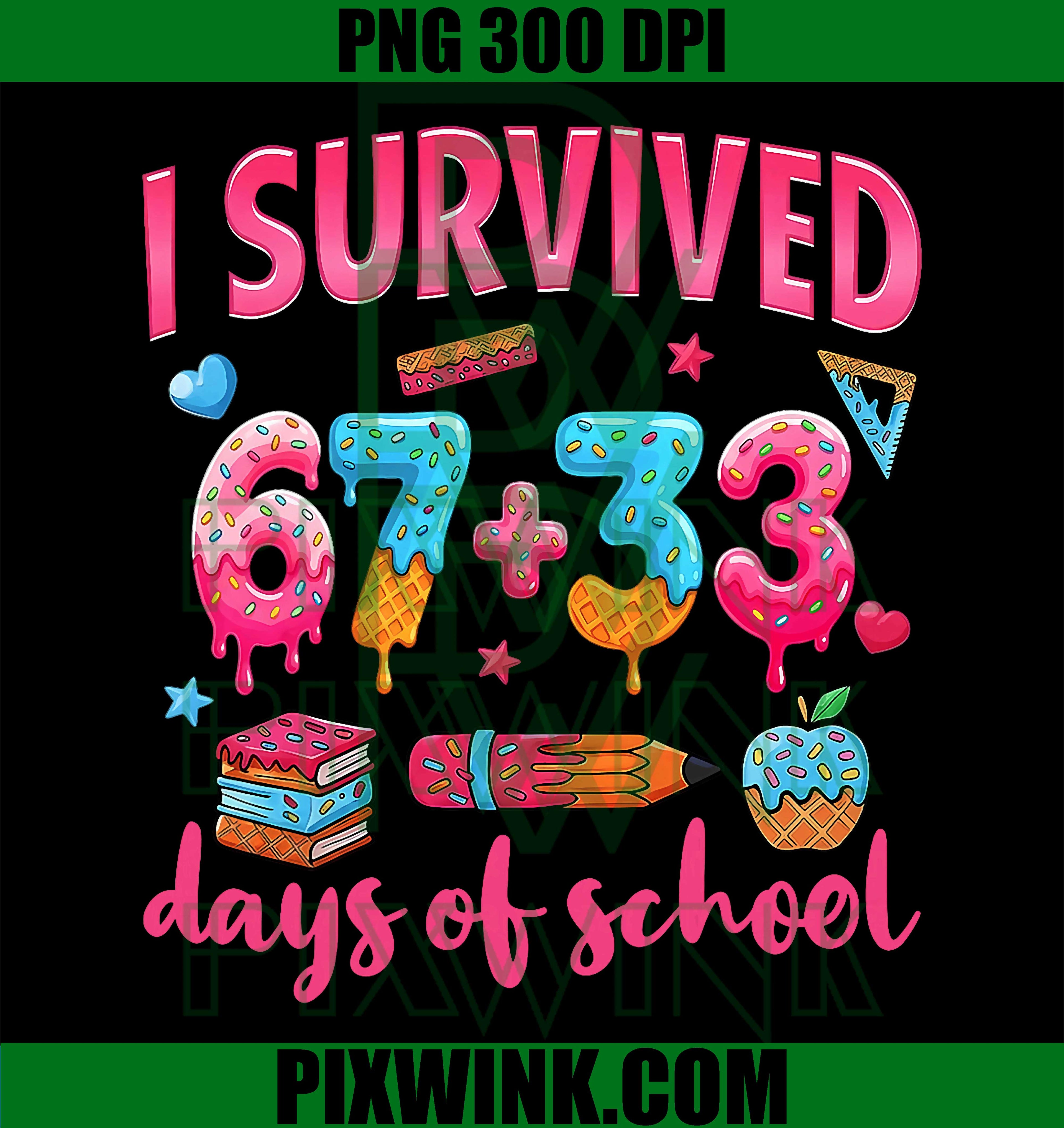 I Survived 100 Days of School Funny 67 + 33 Ice Cream Drip PNG