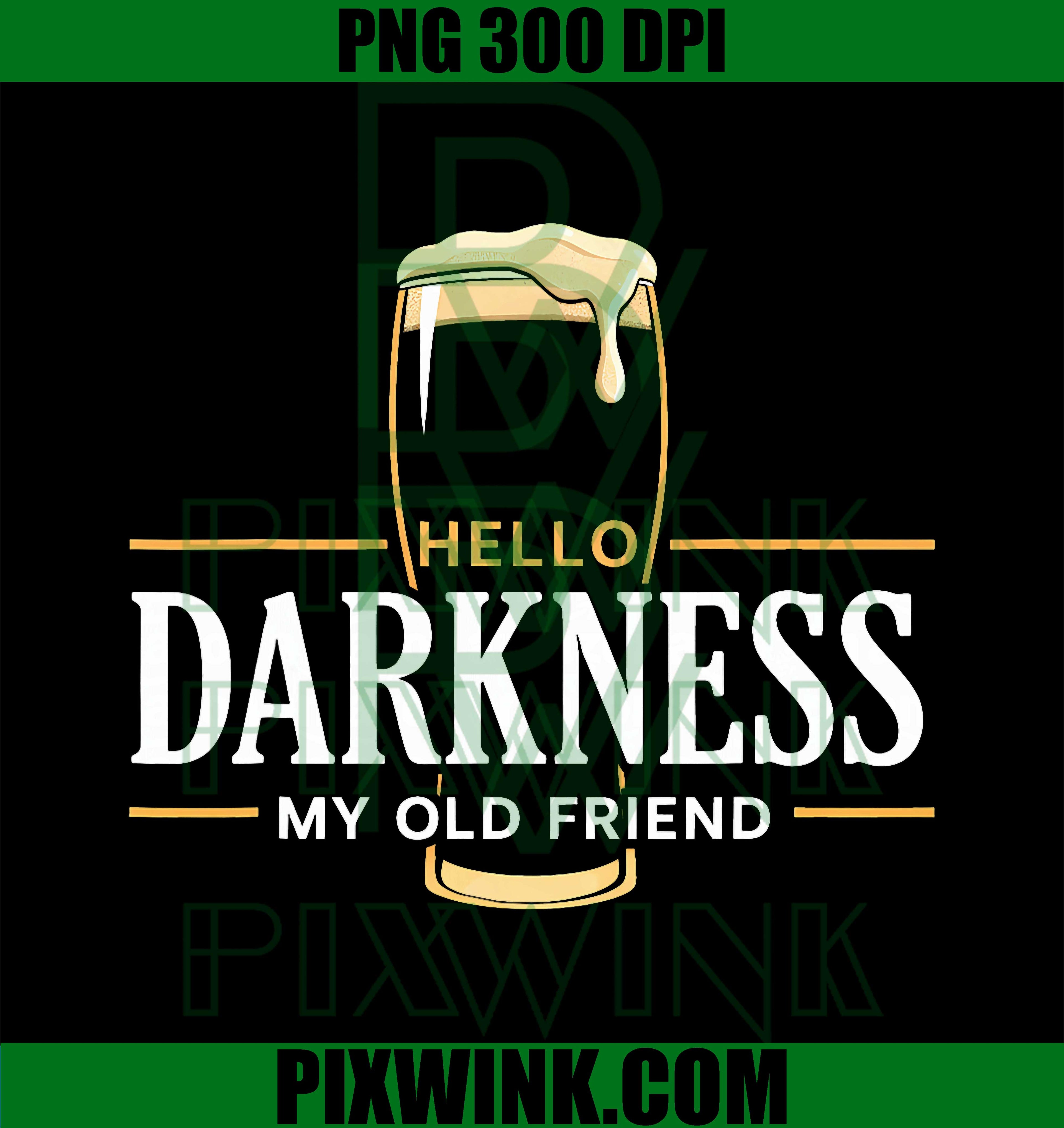Hello Darkness My Old Friend PNG, Irish Beer St Patrick’s Day Funny Graphic PNG
