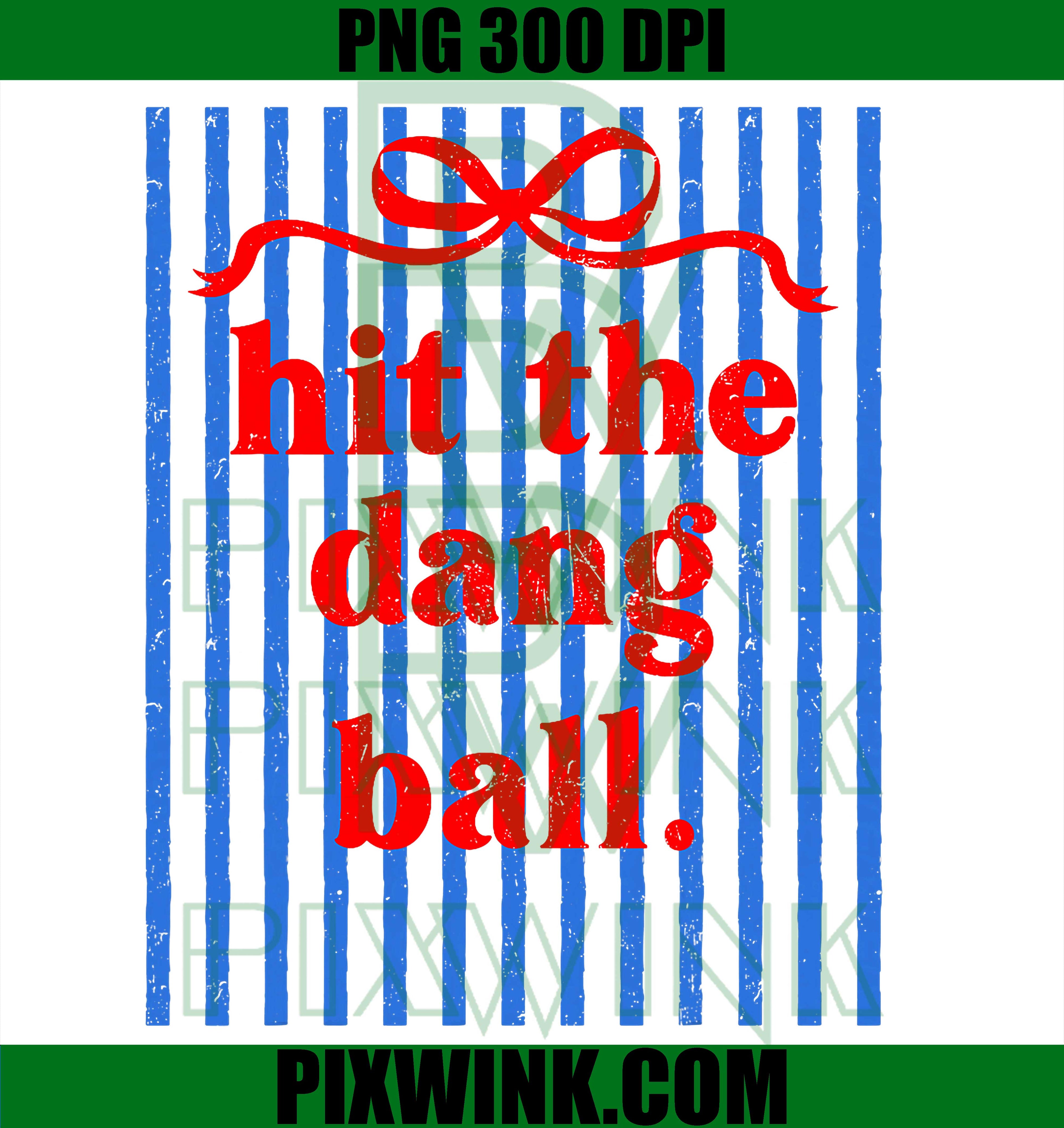 Hit The Dang Ball PNG, Baseball Game Day PNG, Digital Download PNG