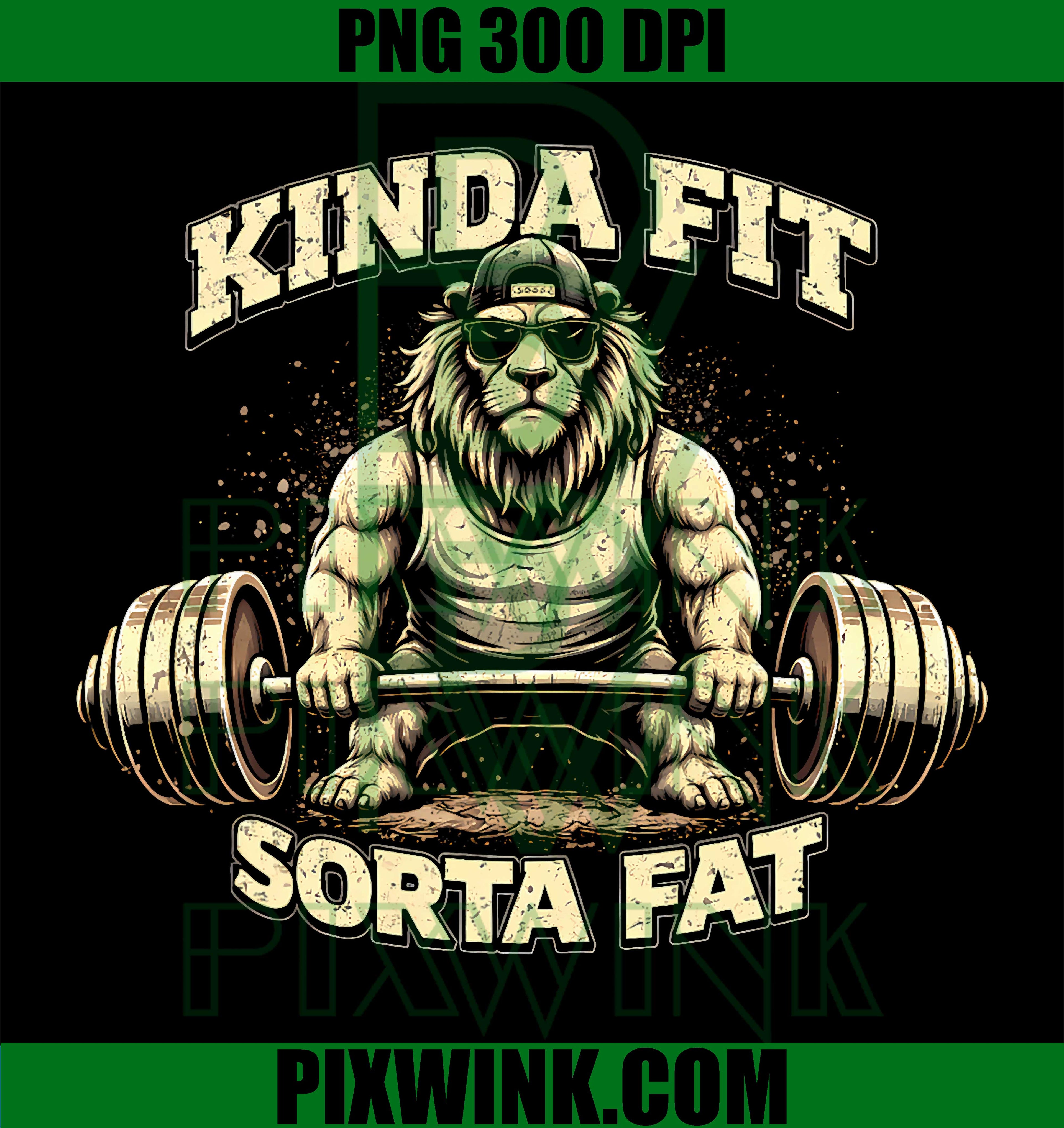 Kinda Fit Sorta Fat PNG, Funny Gym Quote PNG, Weightlifting Humor PNG