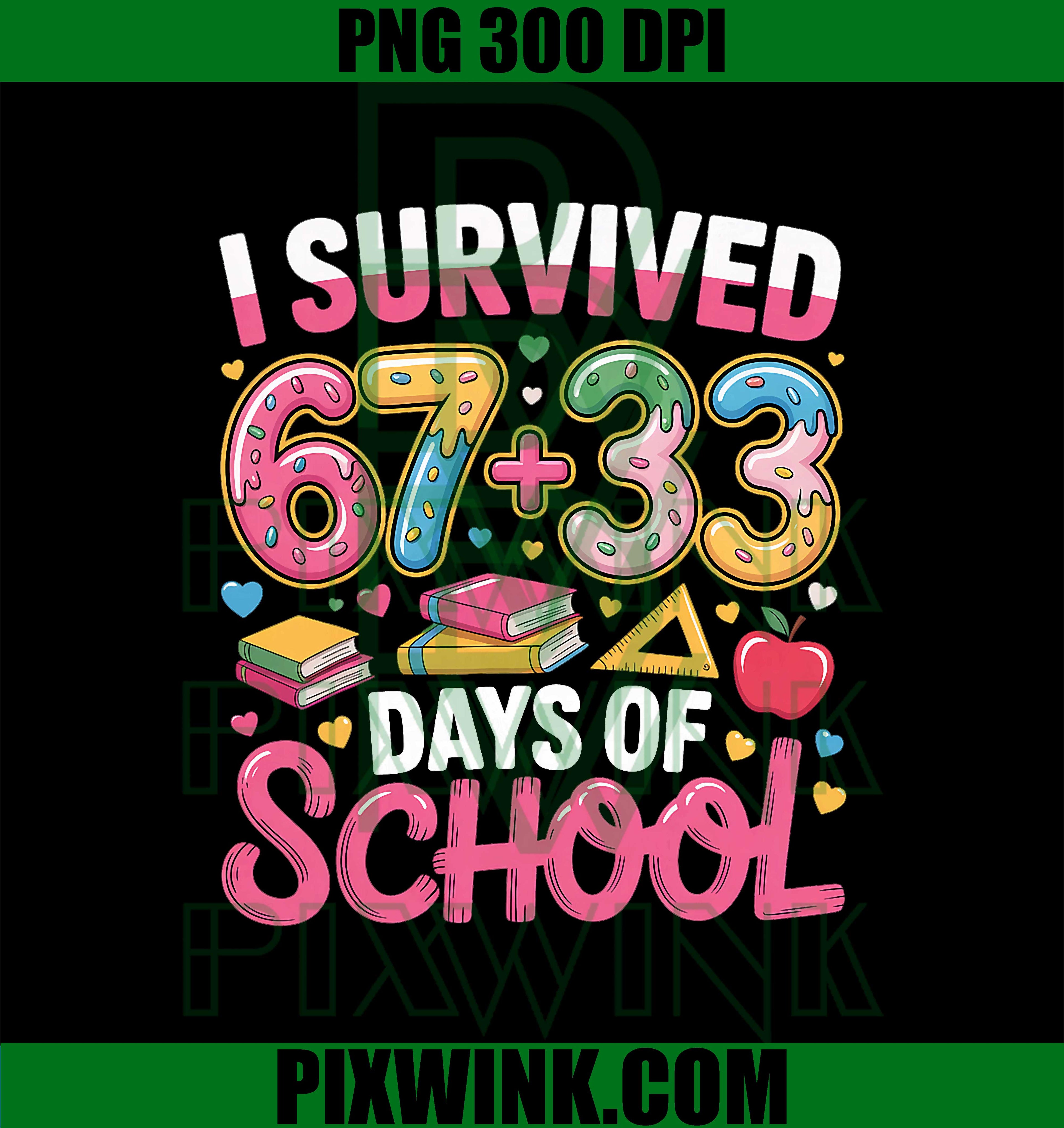 I Survived 100 Days of School Funny 67 + 33 Ice Cream Drip PNG