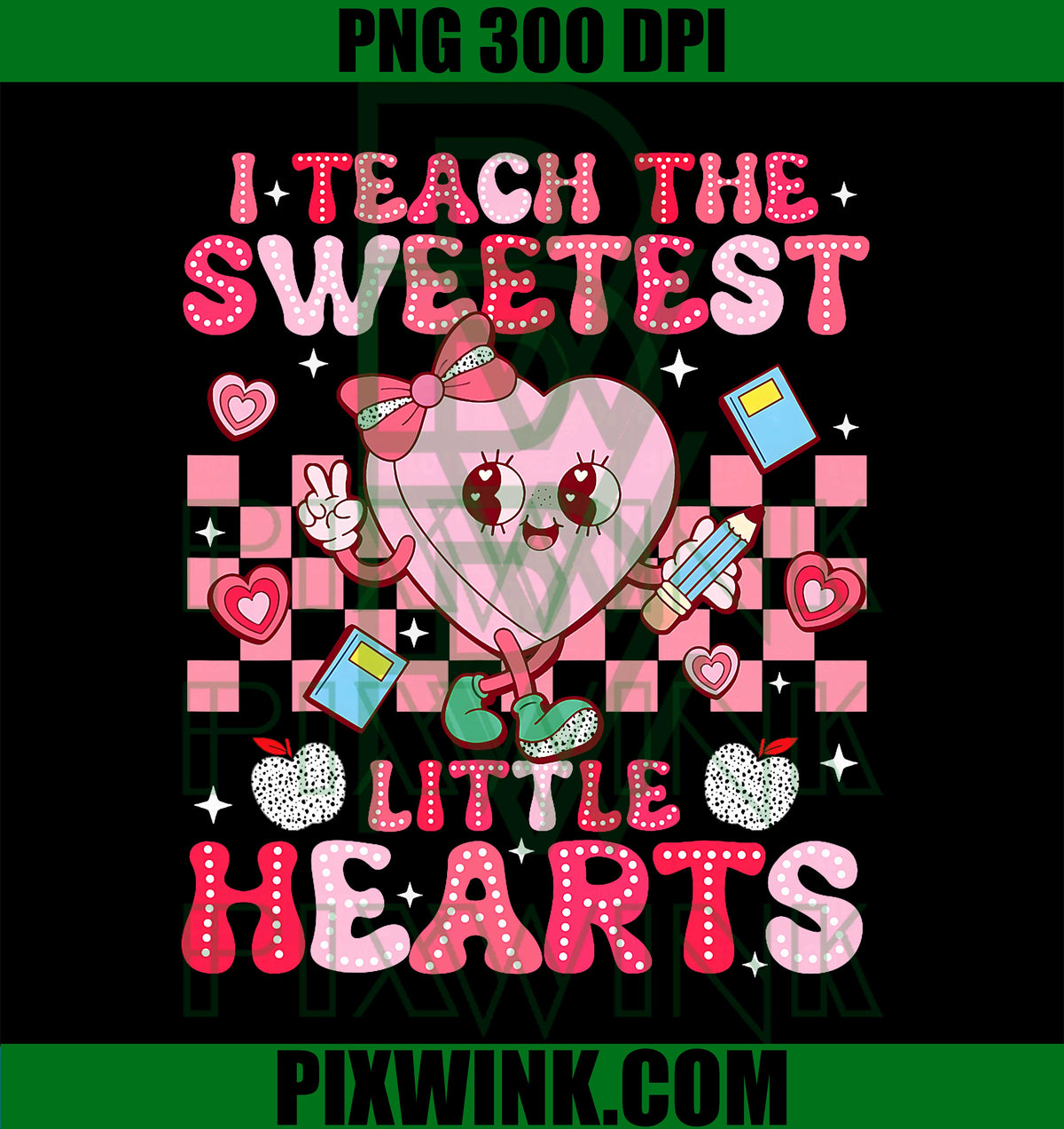 I Teach The Sweetest Little Heart PNG, Teacher Valentines Day PNG