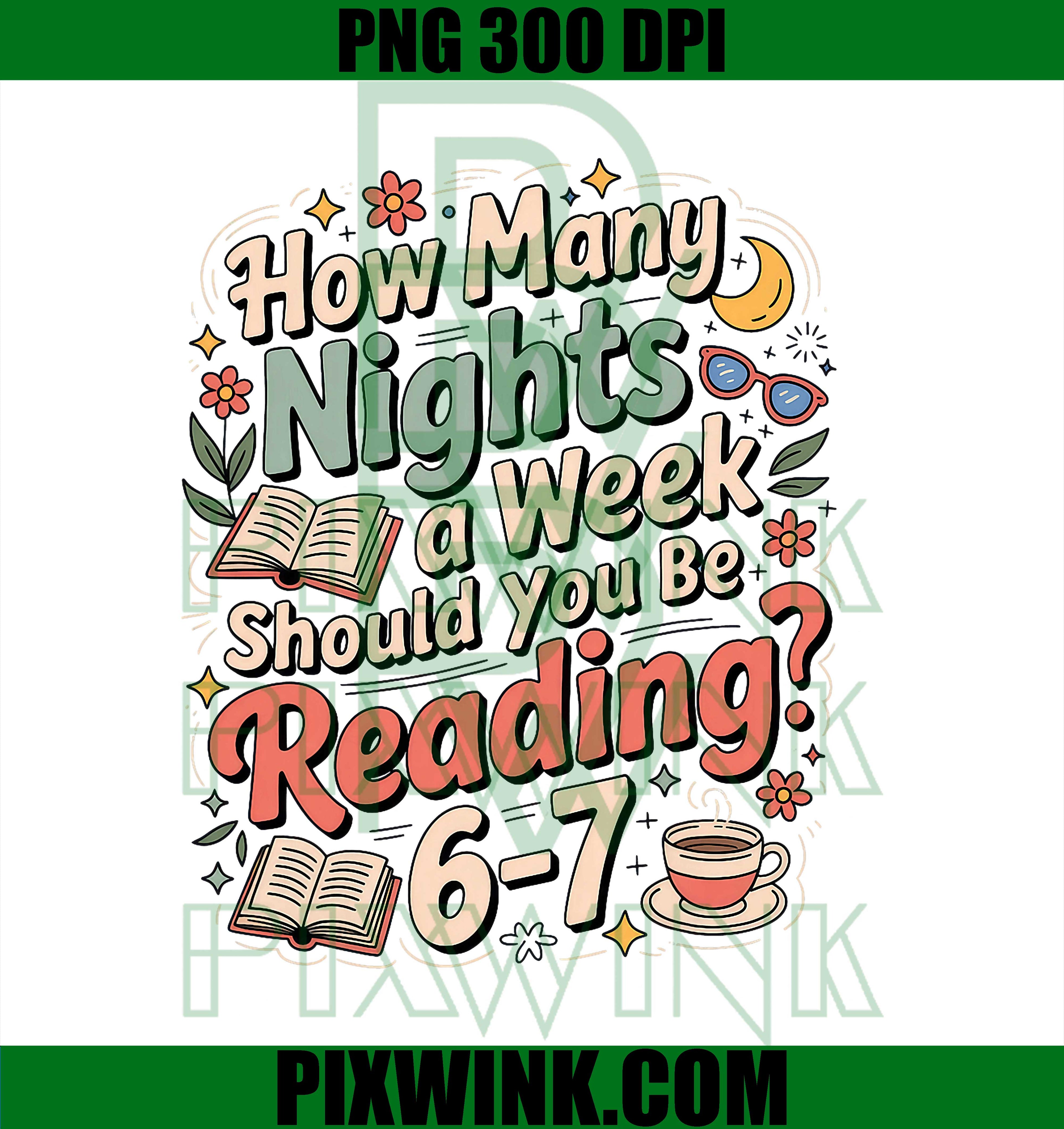 Meme How Many Nights A Week Reading 6-7 PNG, Trendy 67 Viral Meme 2025 PNG