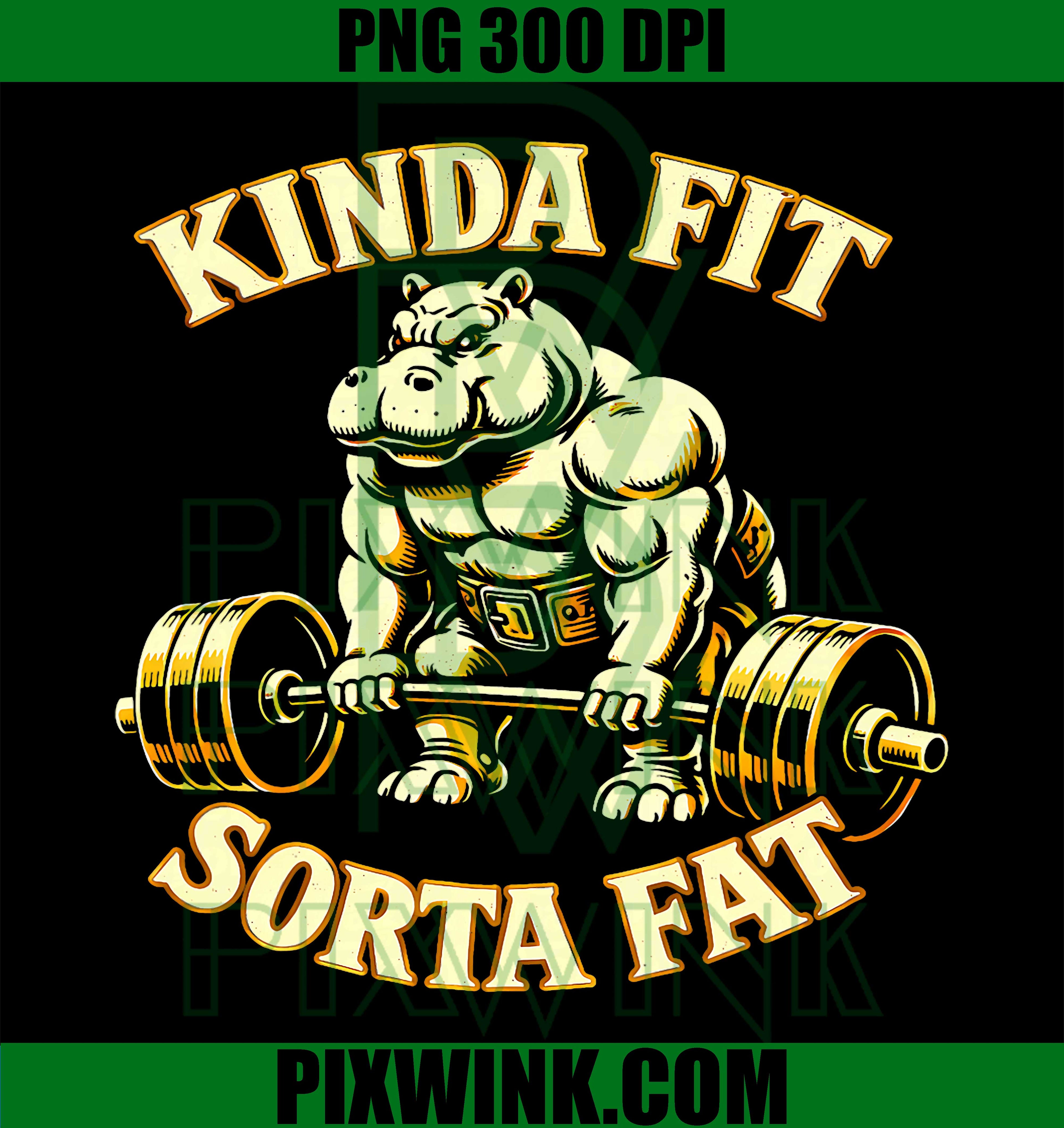 Kinda Fit Sorta Fat PNG, Gym Humor PNG, Funny Workout Quote PNG