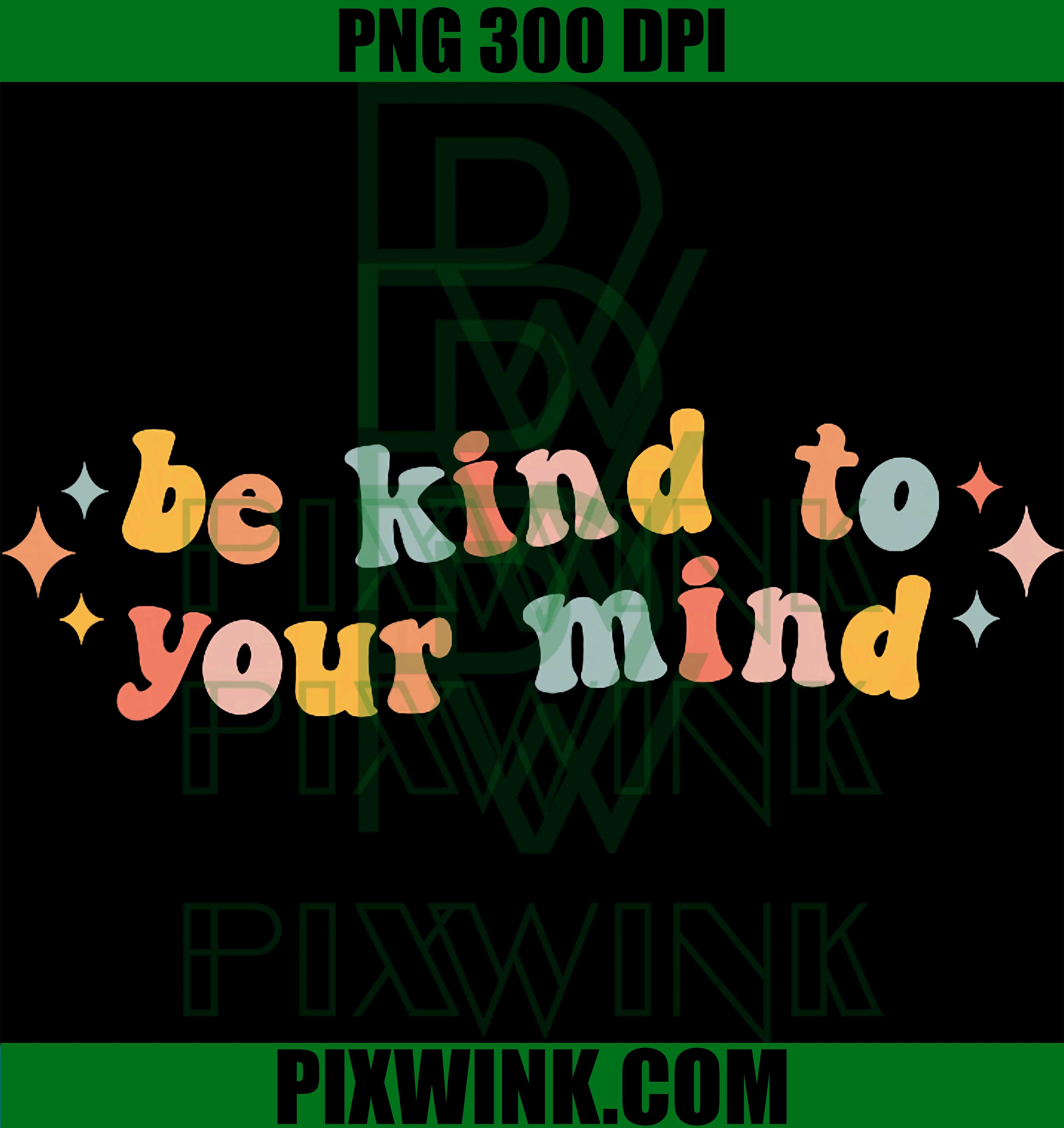 Be Kind To Your Mind PNG, Mental Health Awareness PNG