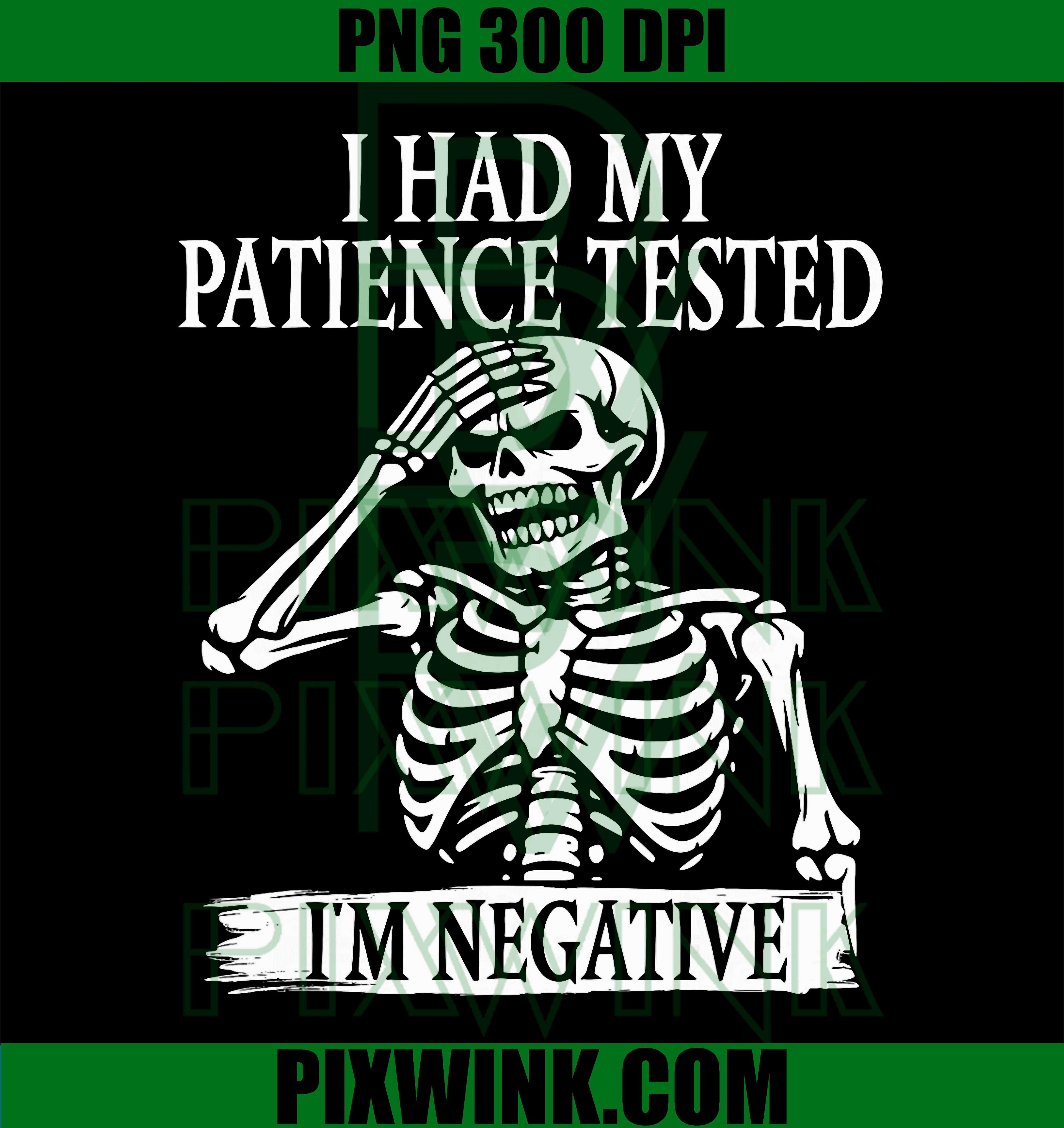 I Had My Patience Tested PNG, Sarcastic Skeleton Humor Graphic PNG