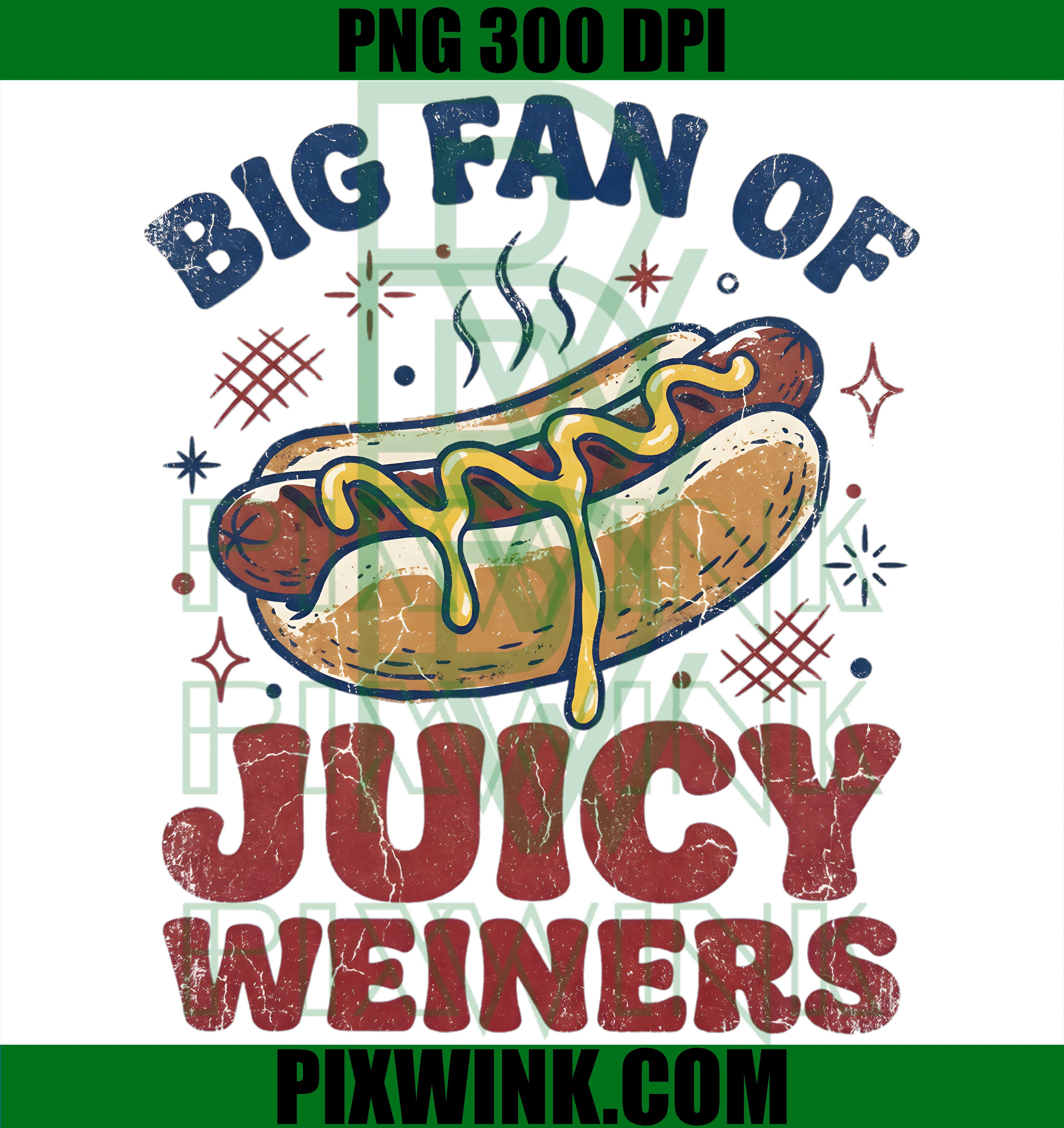 Big Fan Juicy Wieners PNG, 4th of July Adult Humor PNG