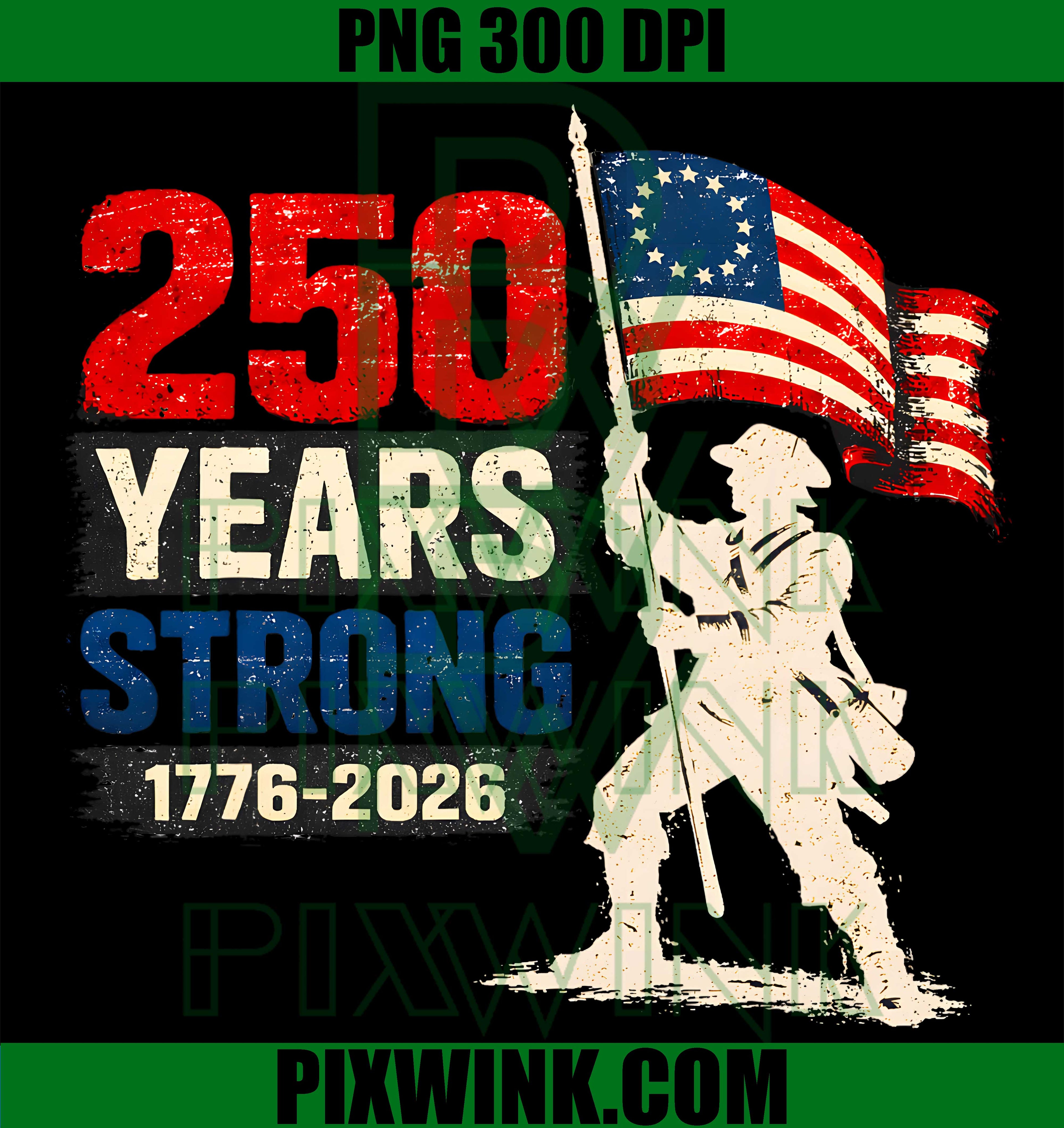 250 Years Strong American Flag 1776 2026 PNG,Patriotic 4th July PNG