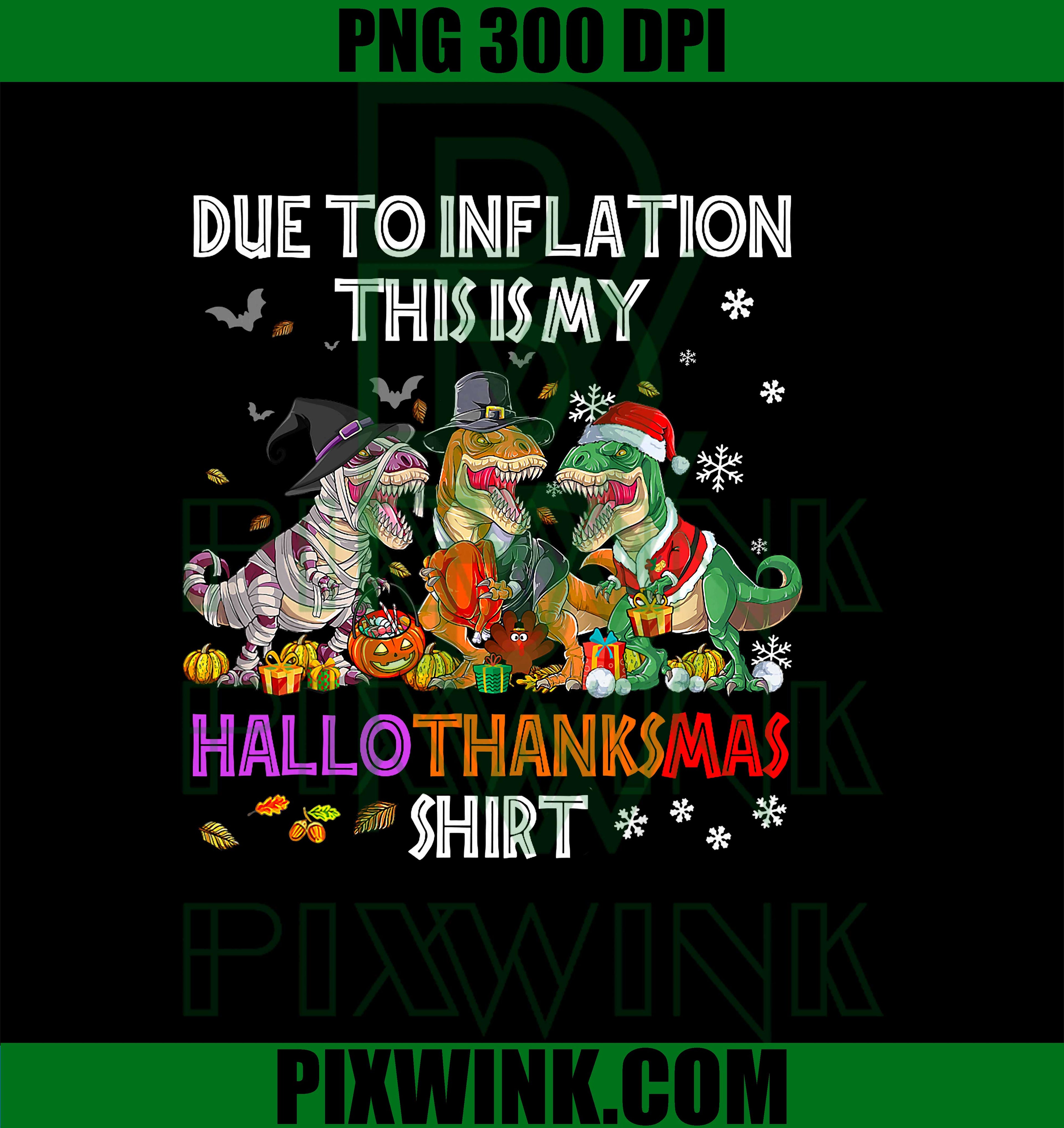 Due to Inflation This is My Hallothanksmas T-Rex PNG