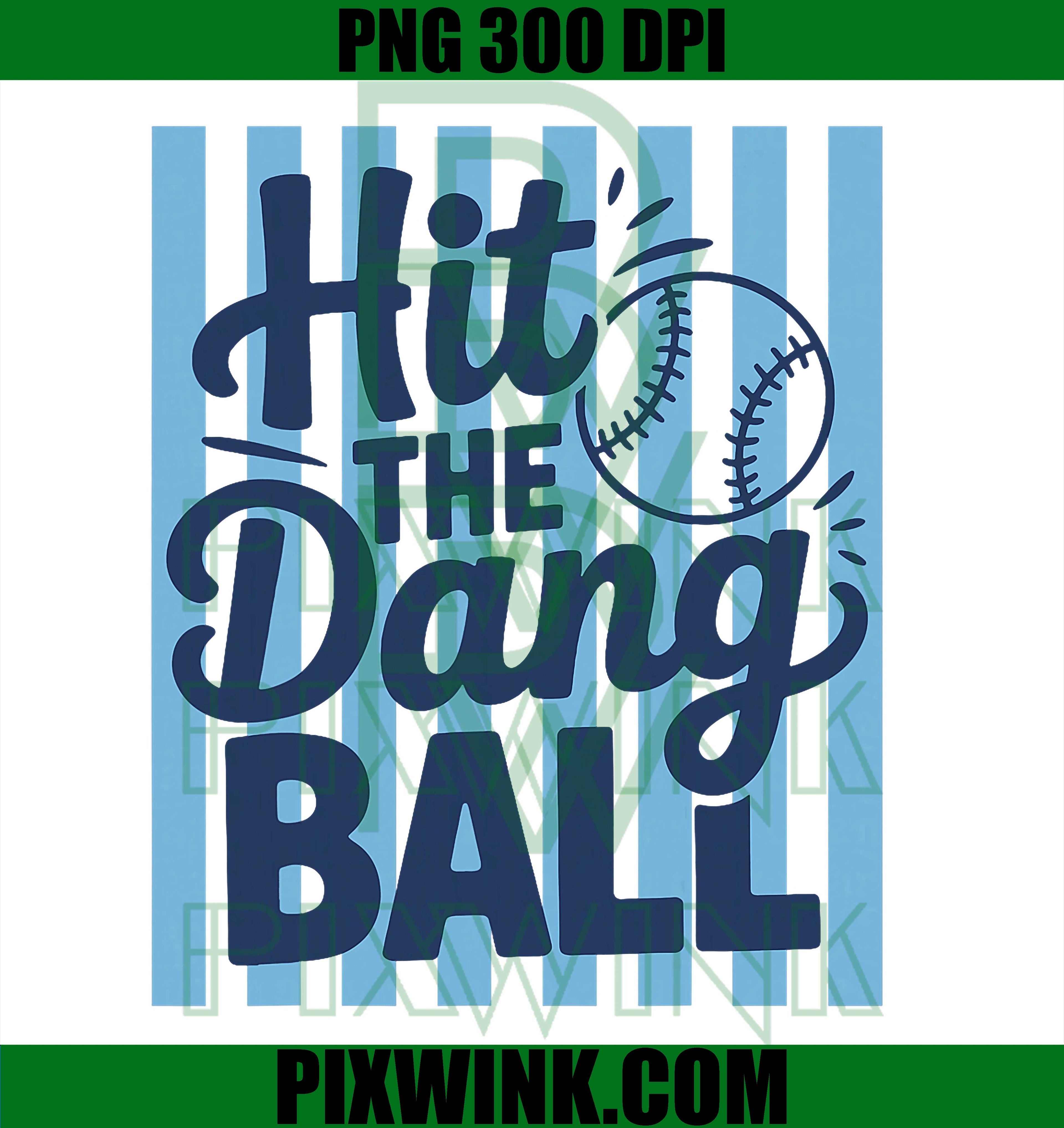 Hit The Dang Ball PNG, Baseball Mom PNG, Digital Download PNG
