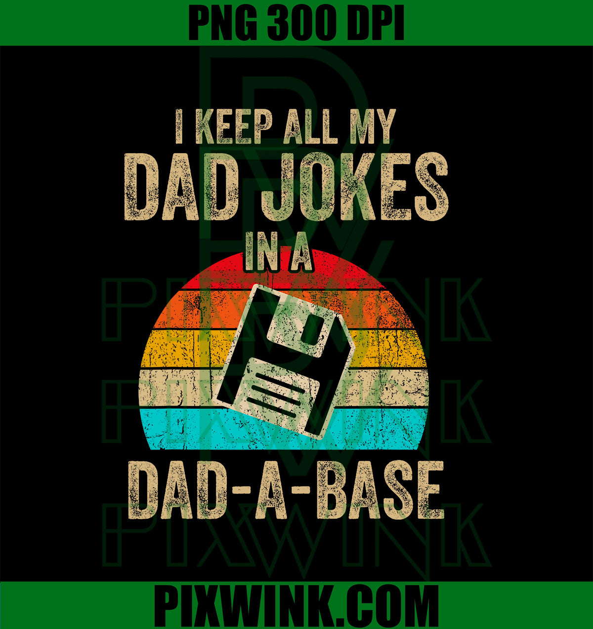I Keep All My Dad Jokes In A Dad-A-Base PNG, Vintage Fathers Day PNG