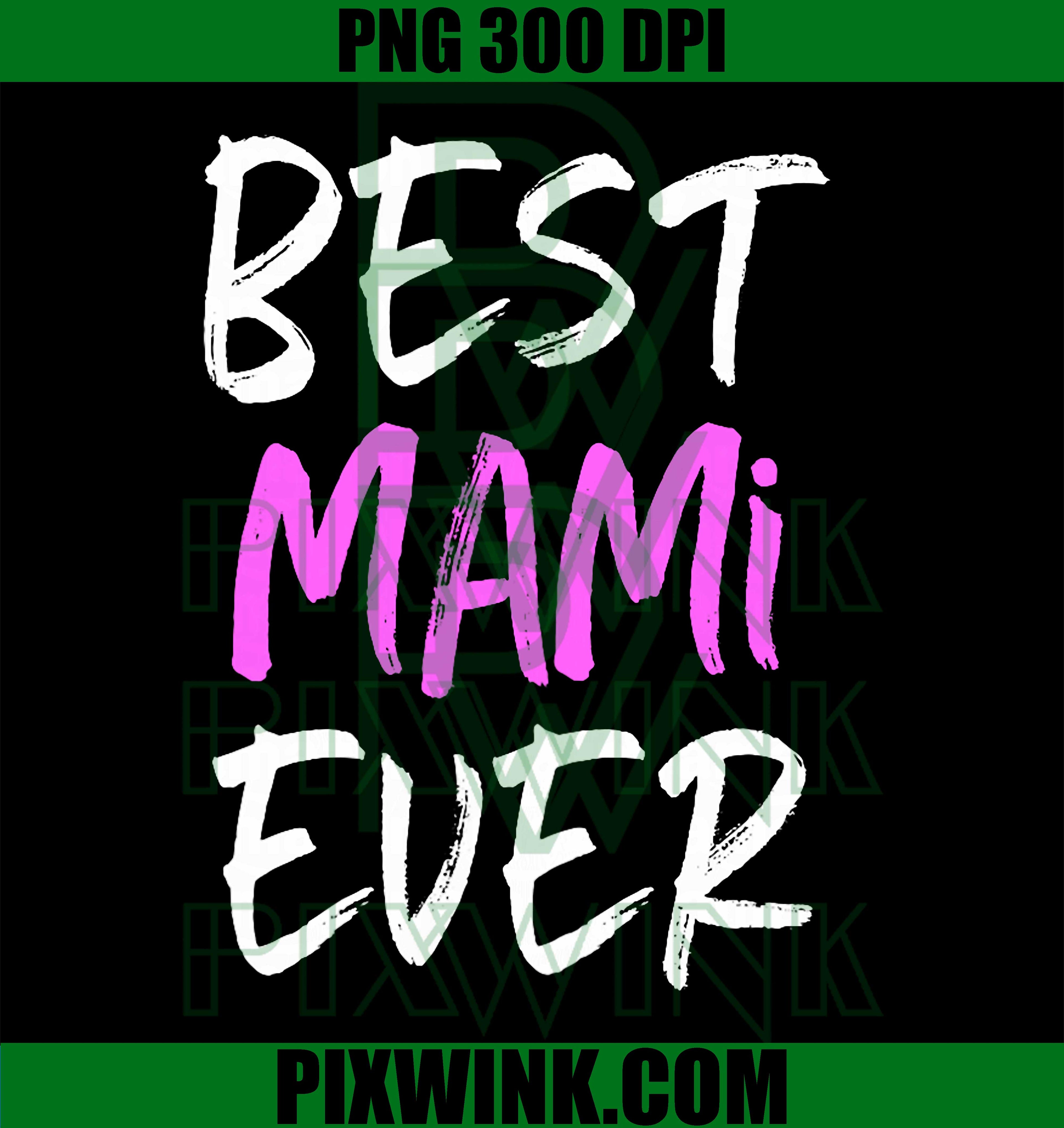Best Mami Ever PNG, Funny Family Quote PNG