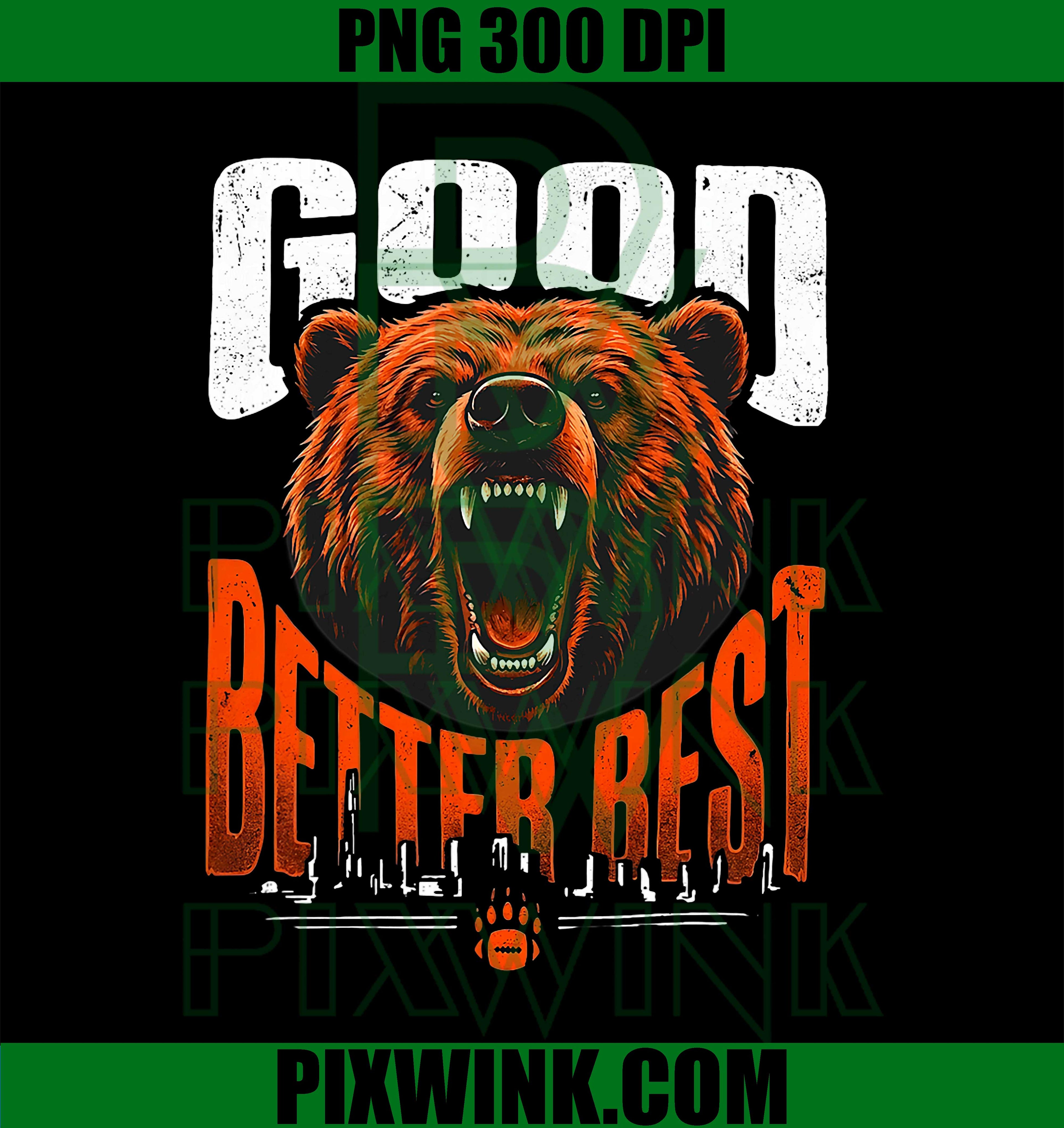 Motivation Saying Bears Good Better Best Never Let It Rest PNG