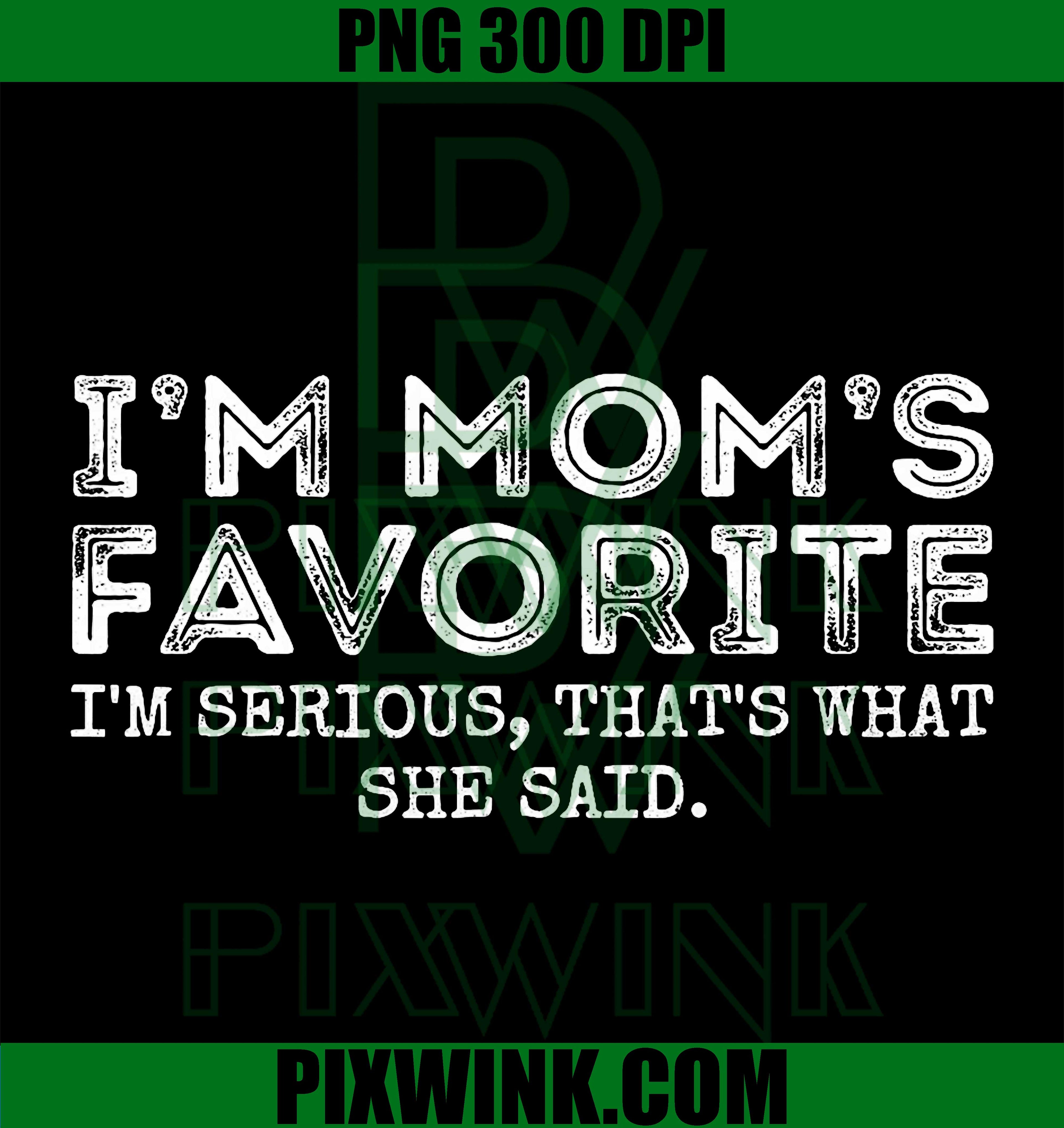 Funny Family Quote – Mom’s Favorite Son Daughter PNG