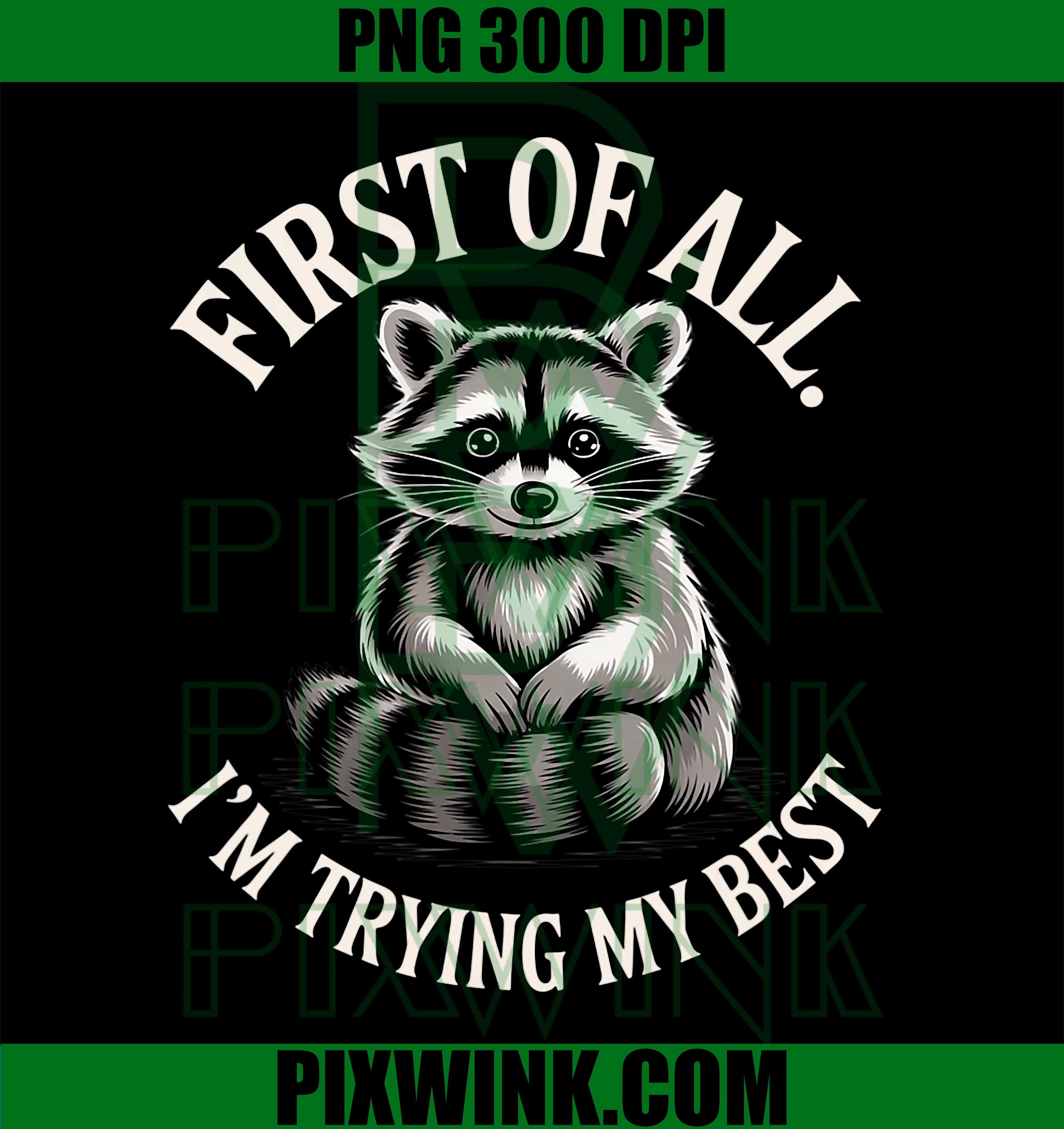 First Of All I’m Trying My Best Raccoon PNG, Cute Raccoon Graphic PNG