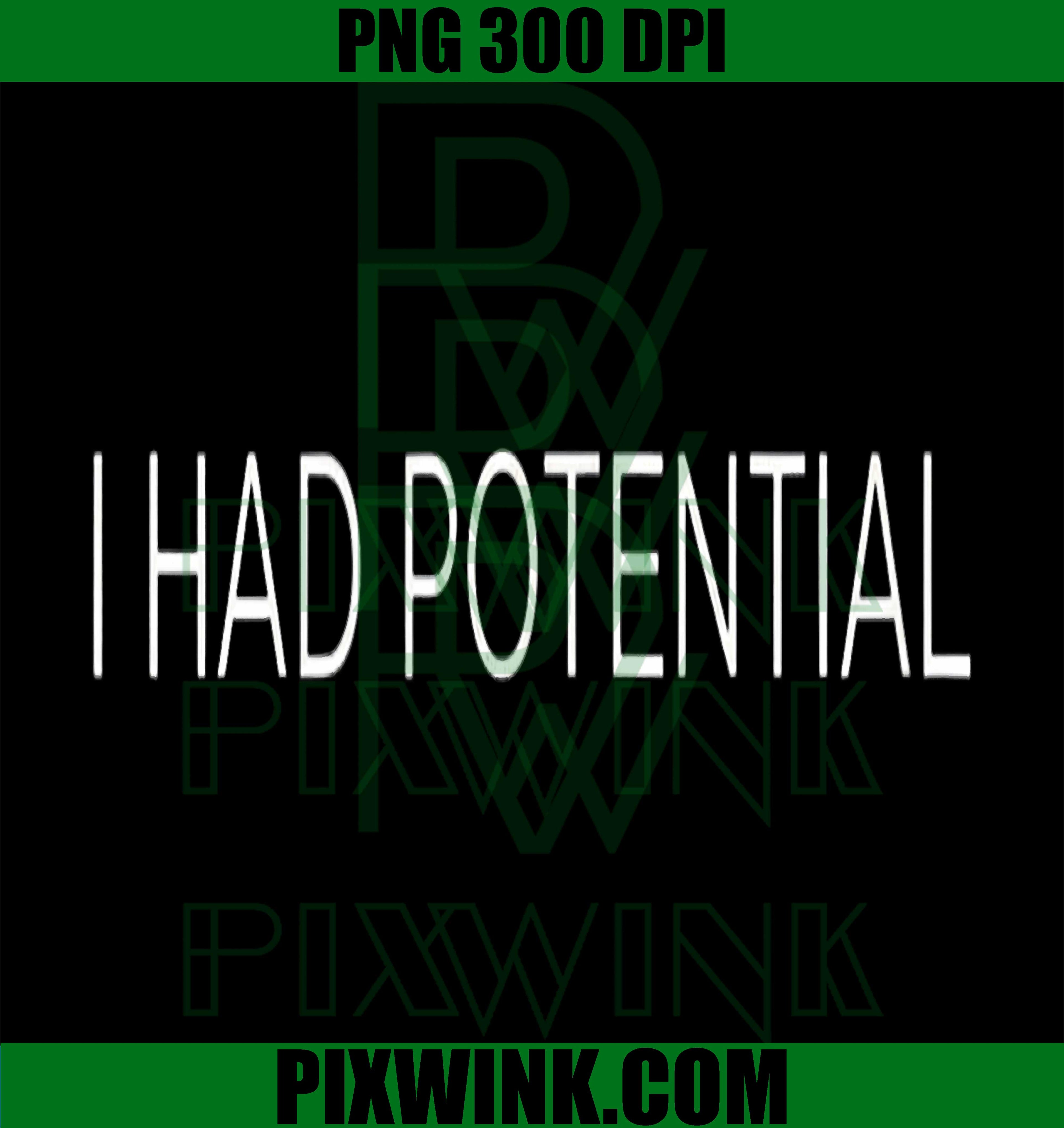 I Had Potential PNG, Funny Sarcastic Quote Design PNG