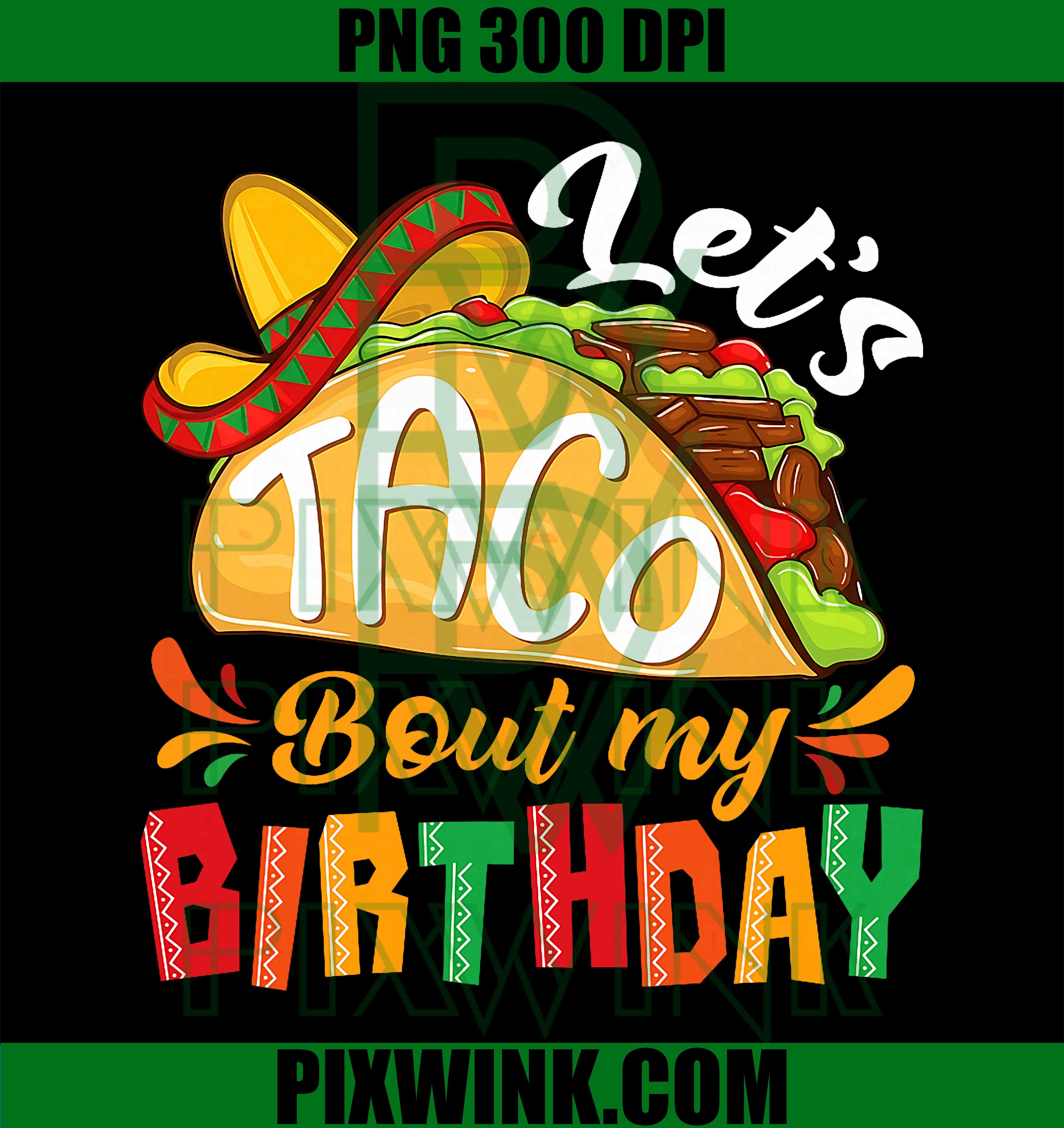 Let's Taco Bout My Birthday PNG, Funny Mexican Party Kids PNG