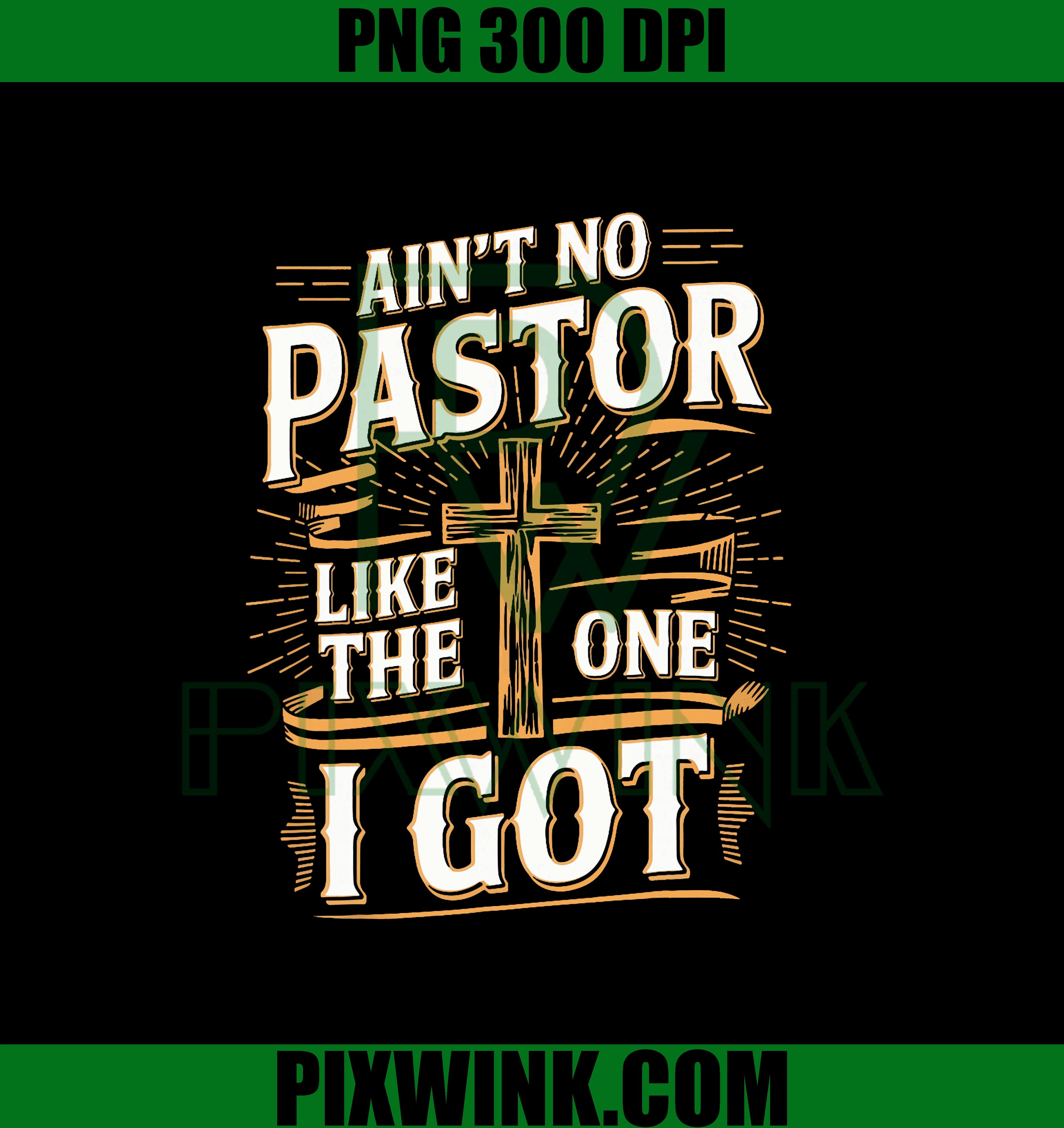 Ain’t No Pastor Like the One I Got