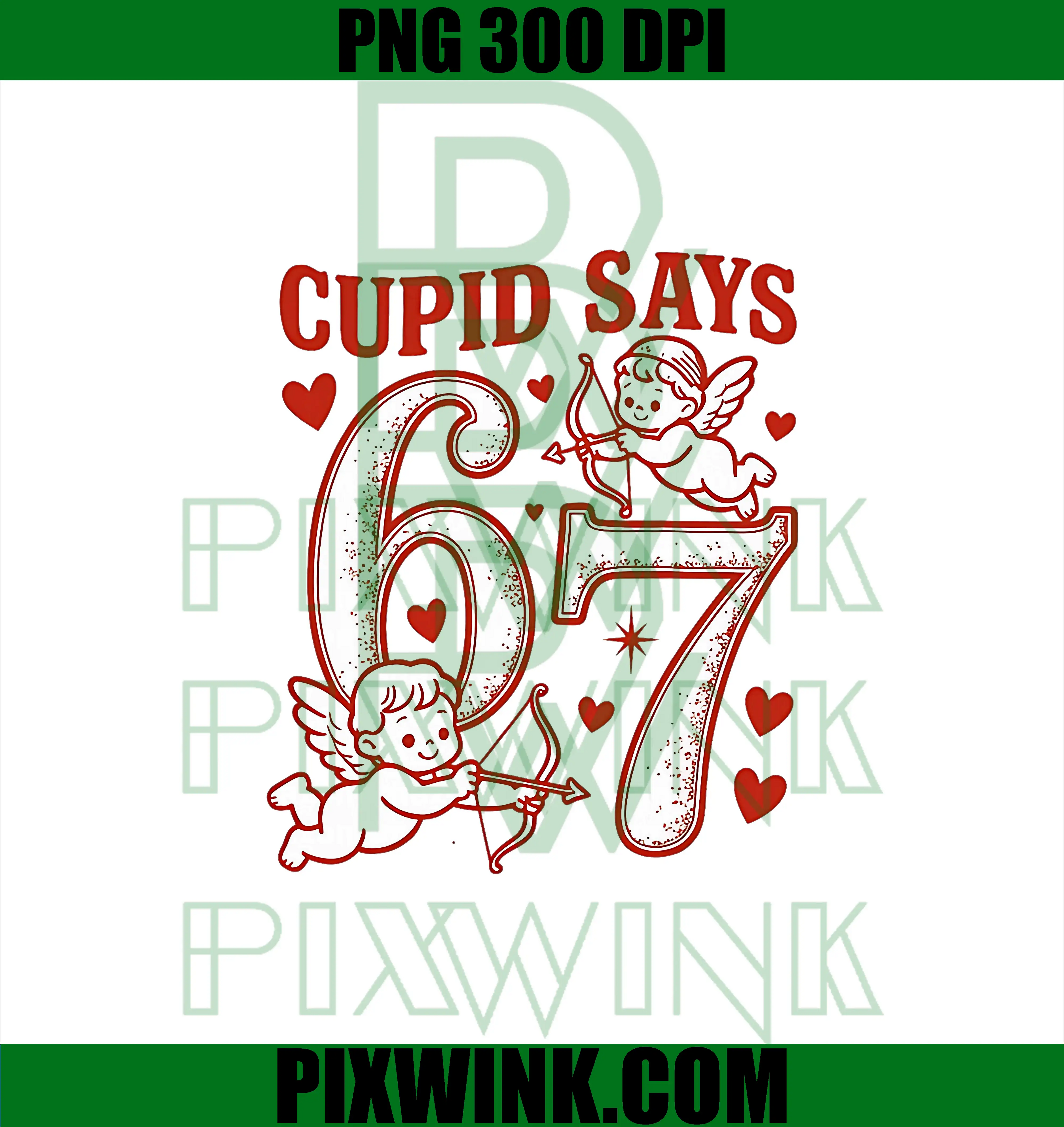67 Cupid Says PNG, Six Seven 6 7 Meme Valentine's Day PNG
