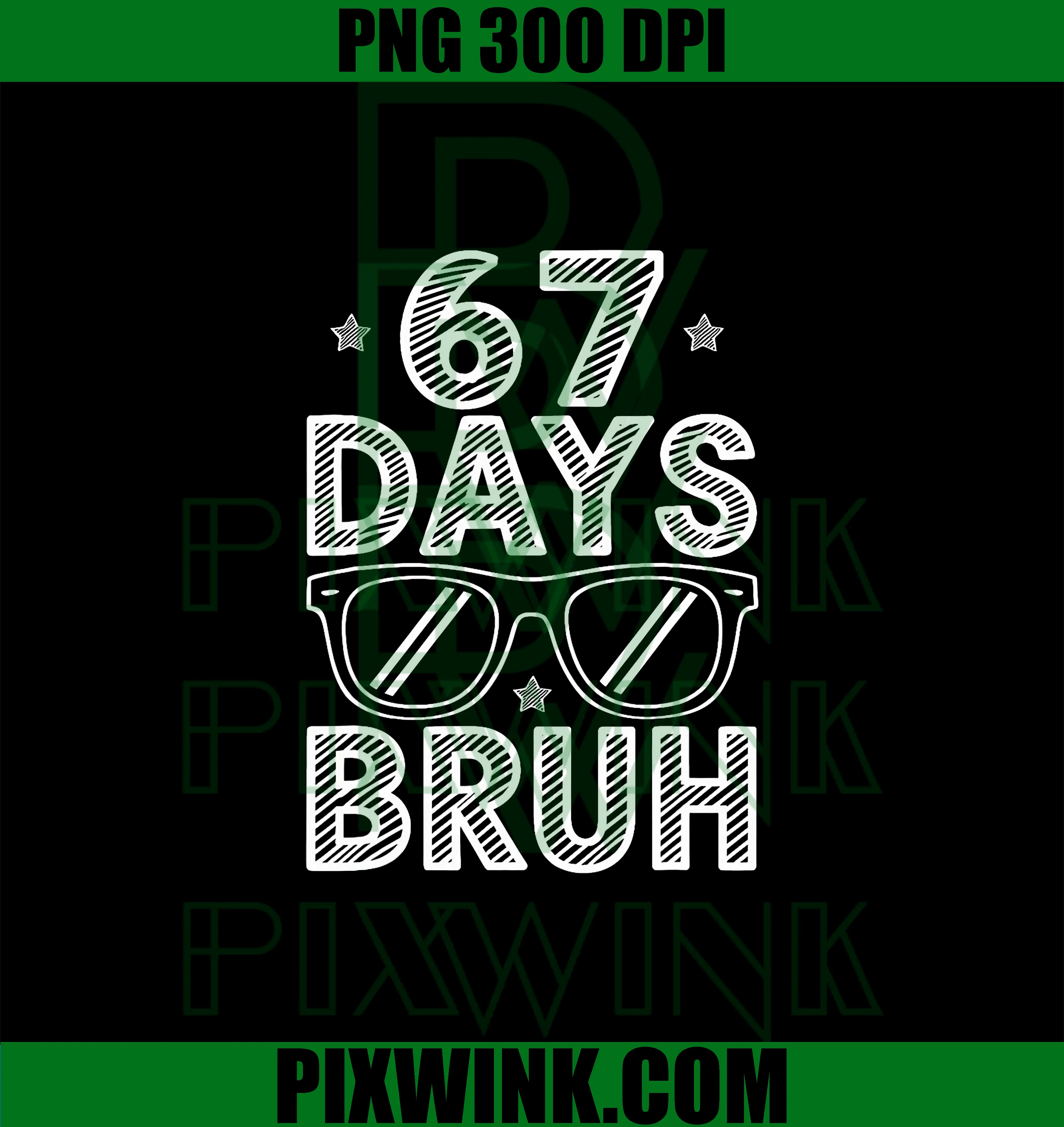 67 Days Bruh Funny PNG, Six Seven 6 7 Meme 100th Day PNG